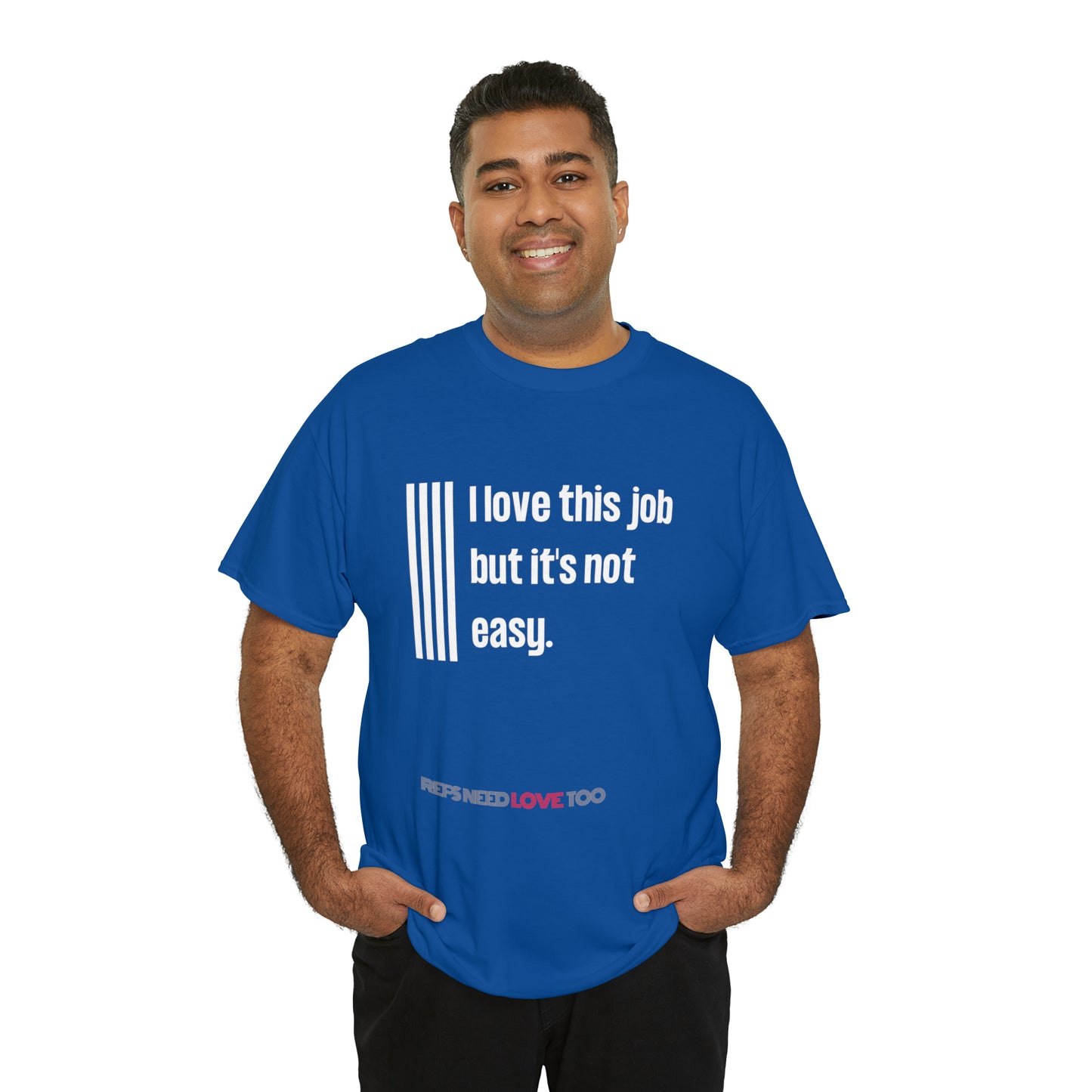 I Love This Job Unisex Cotton Tee | Gifts for Refs | For Sports Officials | Tough Job Shirt | Screen print t shirt | Refs Need Love Too