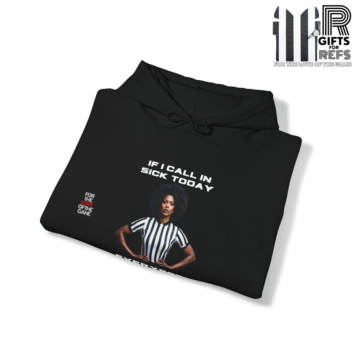 Ref- Call In Sick Unisex Heavy Blend™ Hooded Sweatshirt | Gifts for Referees | For sports officials | For the love of the game