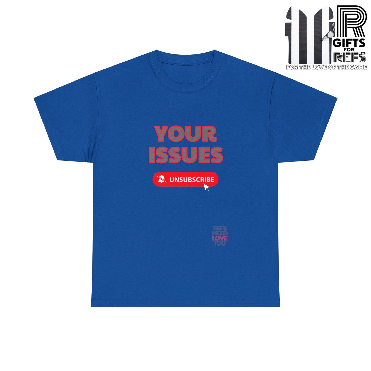 Unsubscribe to your issues tee | Great Gift for Refs | Creating Boundaries is mentally healthy | Shirt For sports officials | Sarcasm for Referees | Funny Ref t shirt