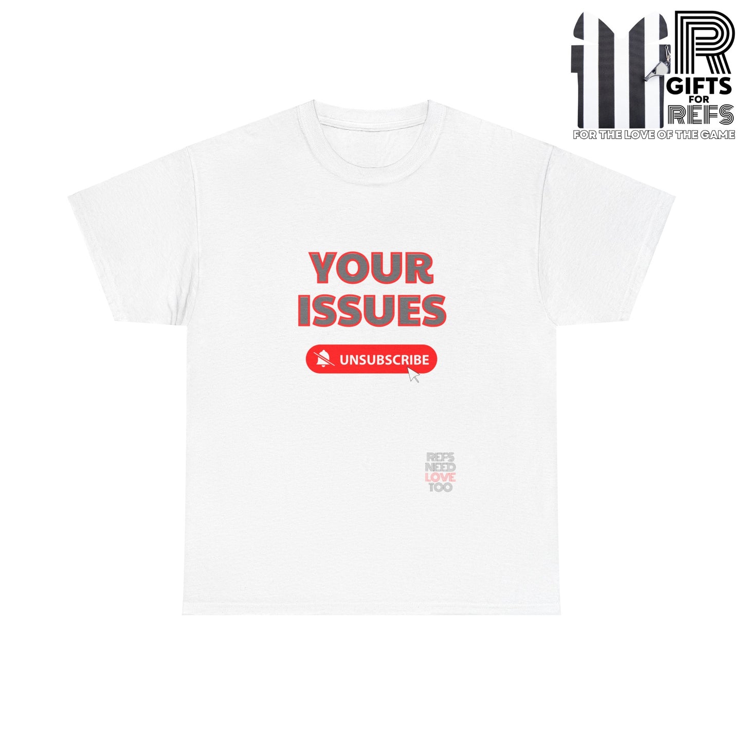 Unsubscribe to your issues tee | Great Gift for Refs | Creating Boundaries is mentally healthy | Shirt For sports officials | Sarcasm for Referees | Funny Ref t shirt