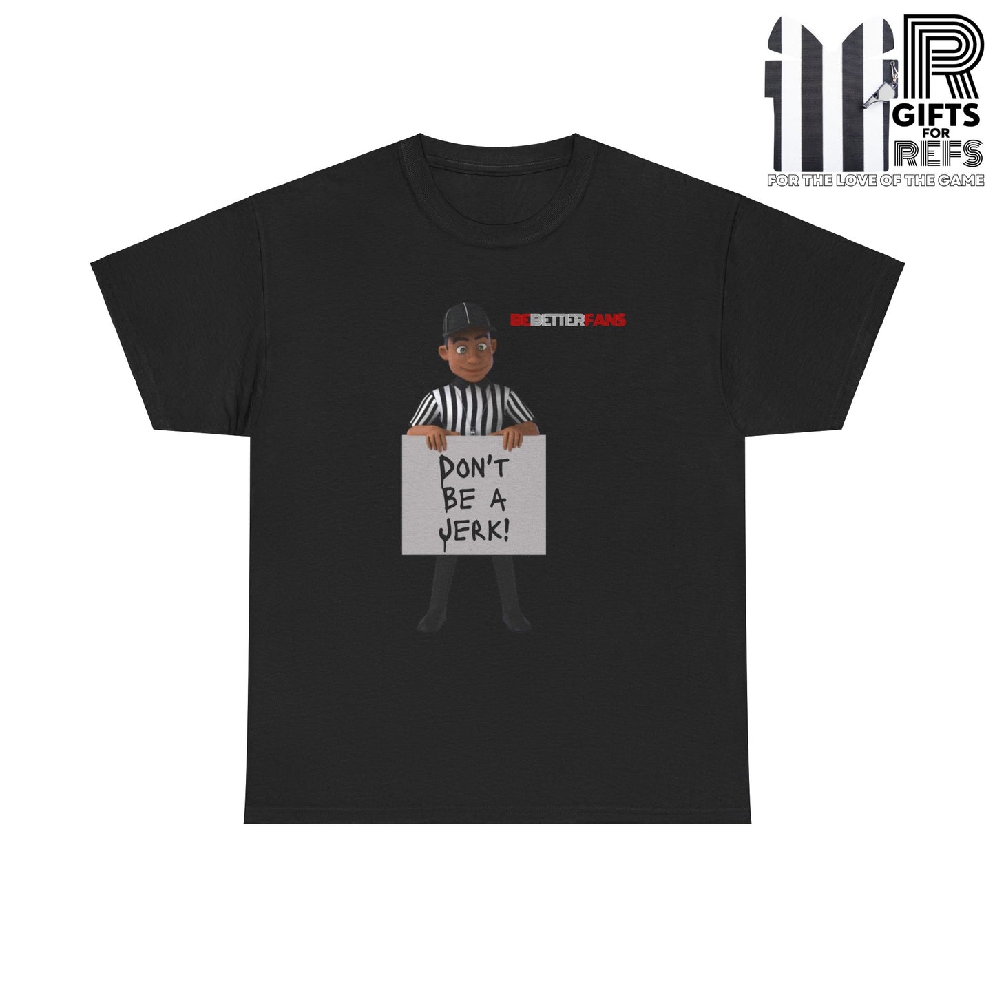 Don't Be a Jerk Unisex Cotton Tee | Gifts for Refs | Be Better Fans | Funny Referee Tee | For Sports Officials | Screen Print t-shirt