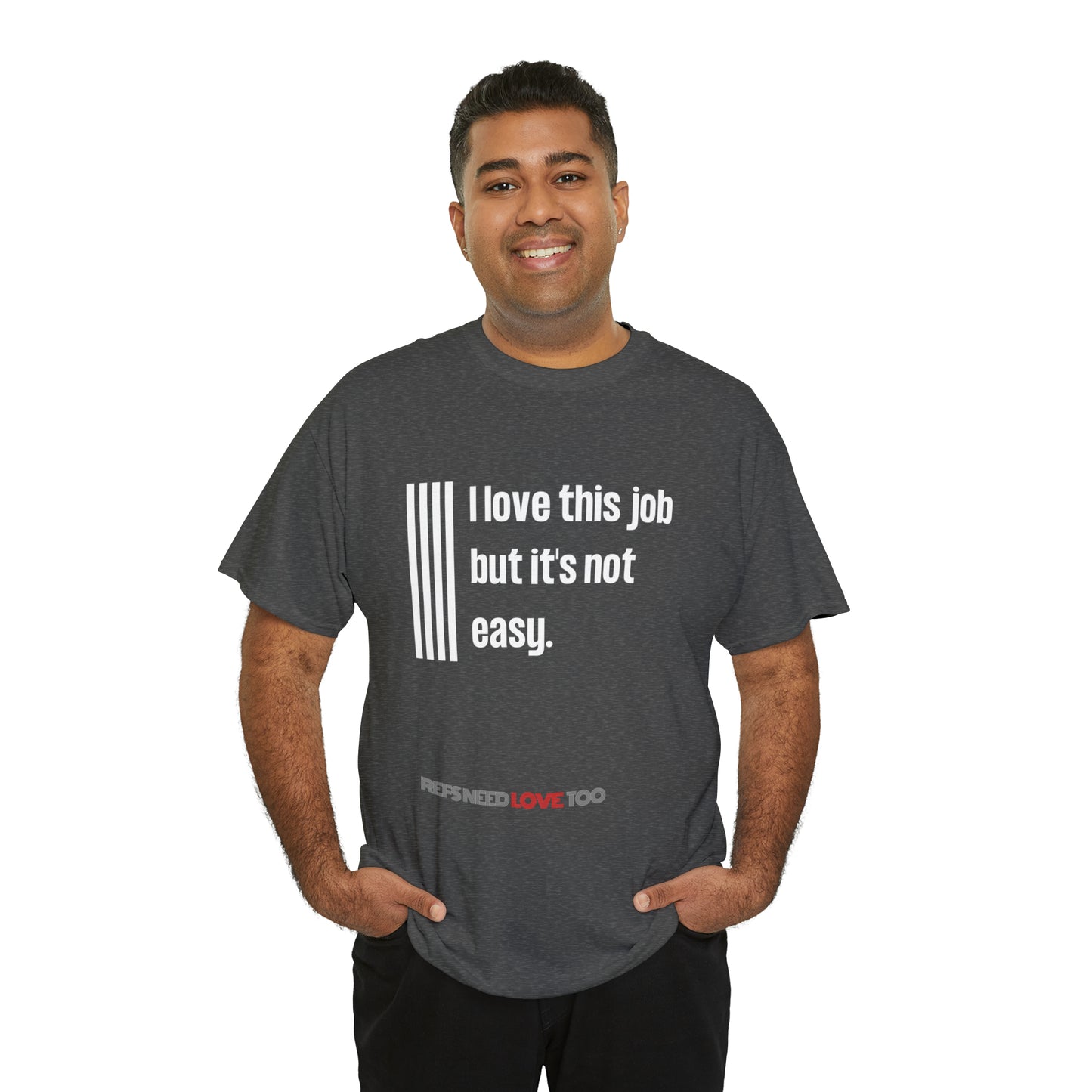 I Love This Job Unisex Cotton Tee | Gifts for Refs | For Sports Officials | Tough Job Shirt | Screen print t shirt | Refs Need Love Too