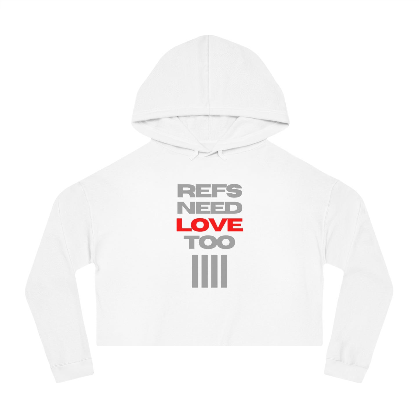 Refs Need Love Too Women's Cropped Hooded Sweatshirt | For Mom Refs | For women sports officials |