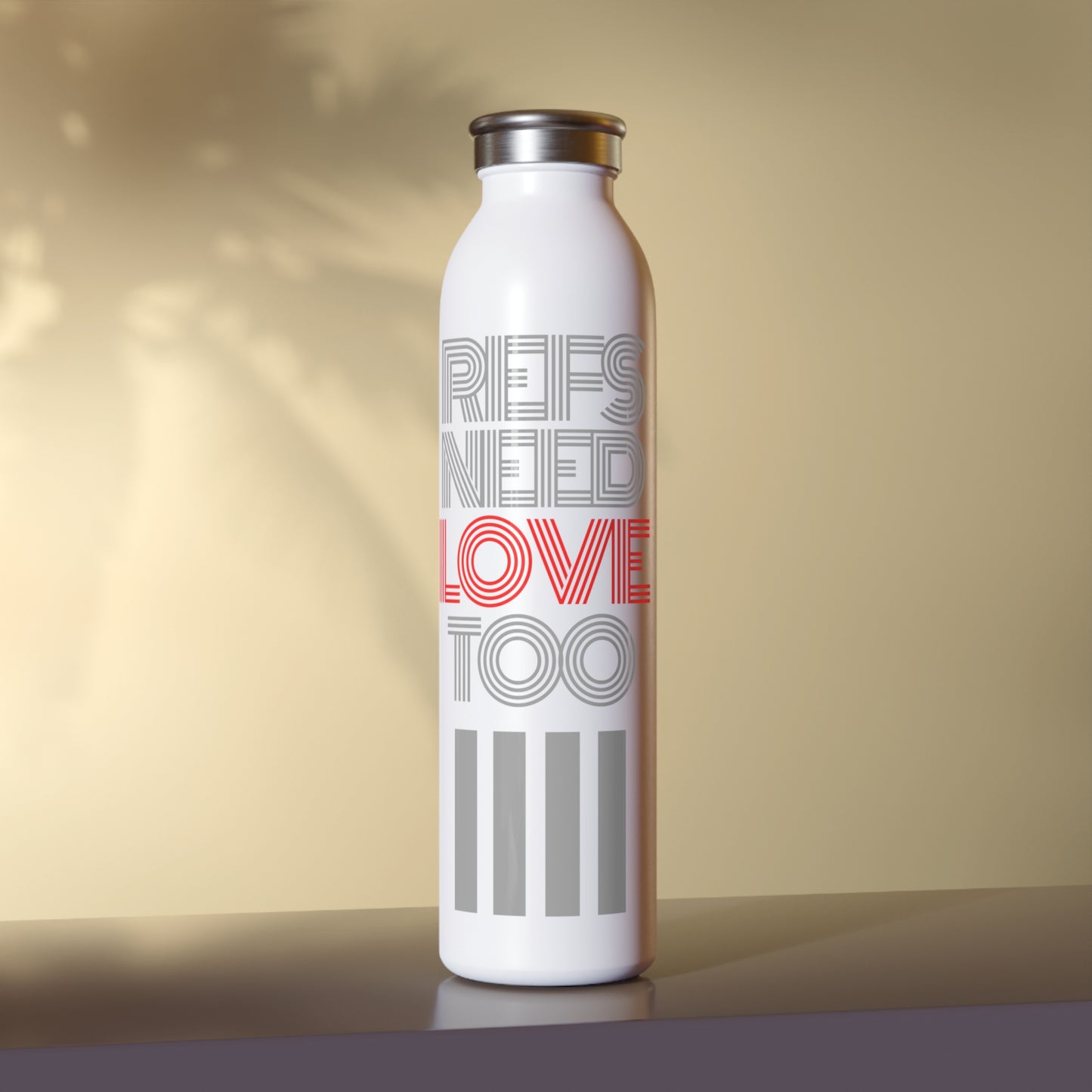 Refs Need Love Too Slim Water Bottle | Double Walled 20 oz. Stainless Steel Bottle | Gifts for Refs | Referee Gift | Front & Back label | Great gift for Moms, Dads | Stainless Steel