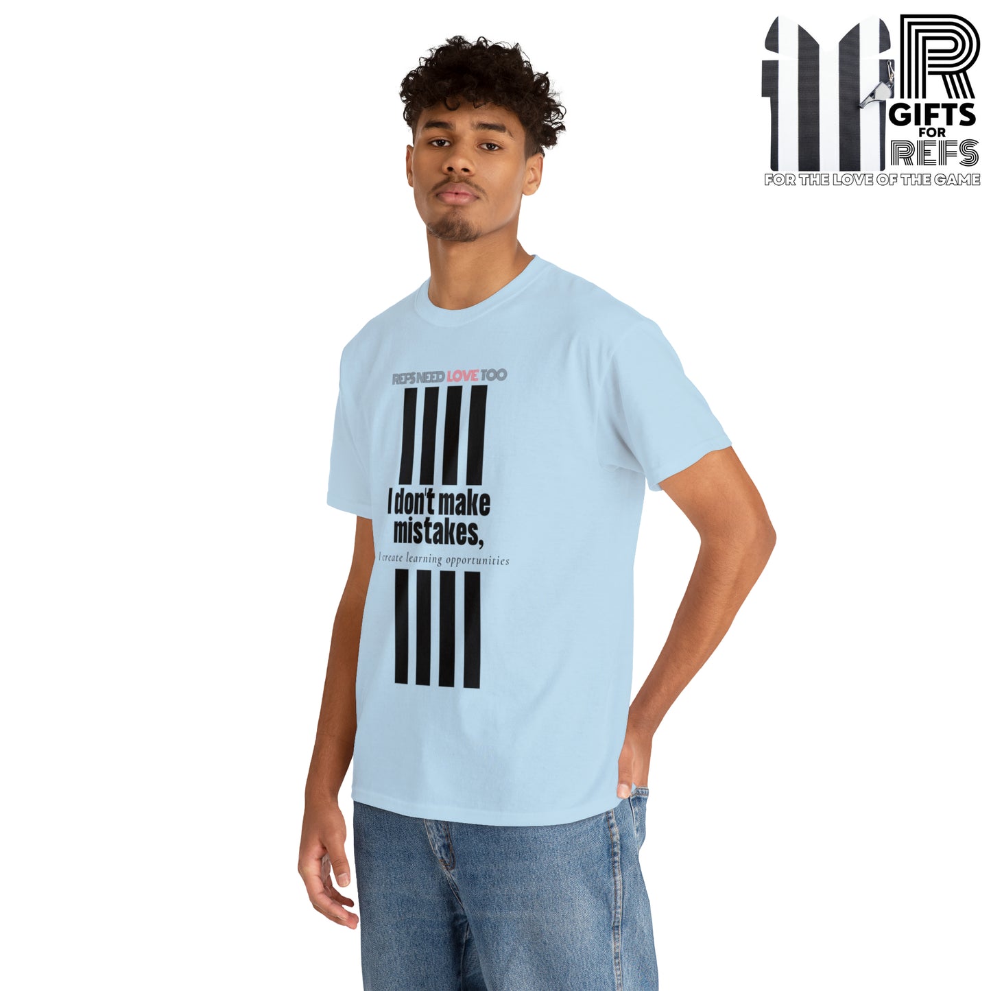 I don't make mistakes cotton tee | Funny Referee t-shirt | Gifts for refs and umps | screen printed shirt | For sports officials | Refs Need Love Too