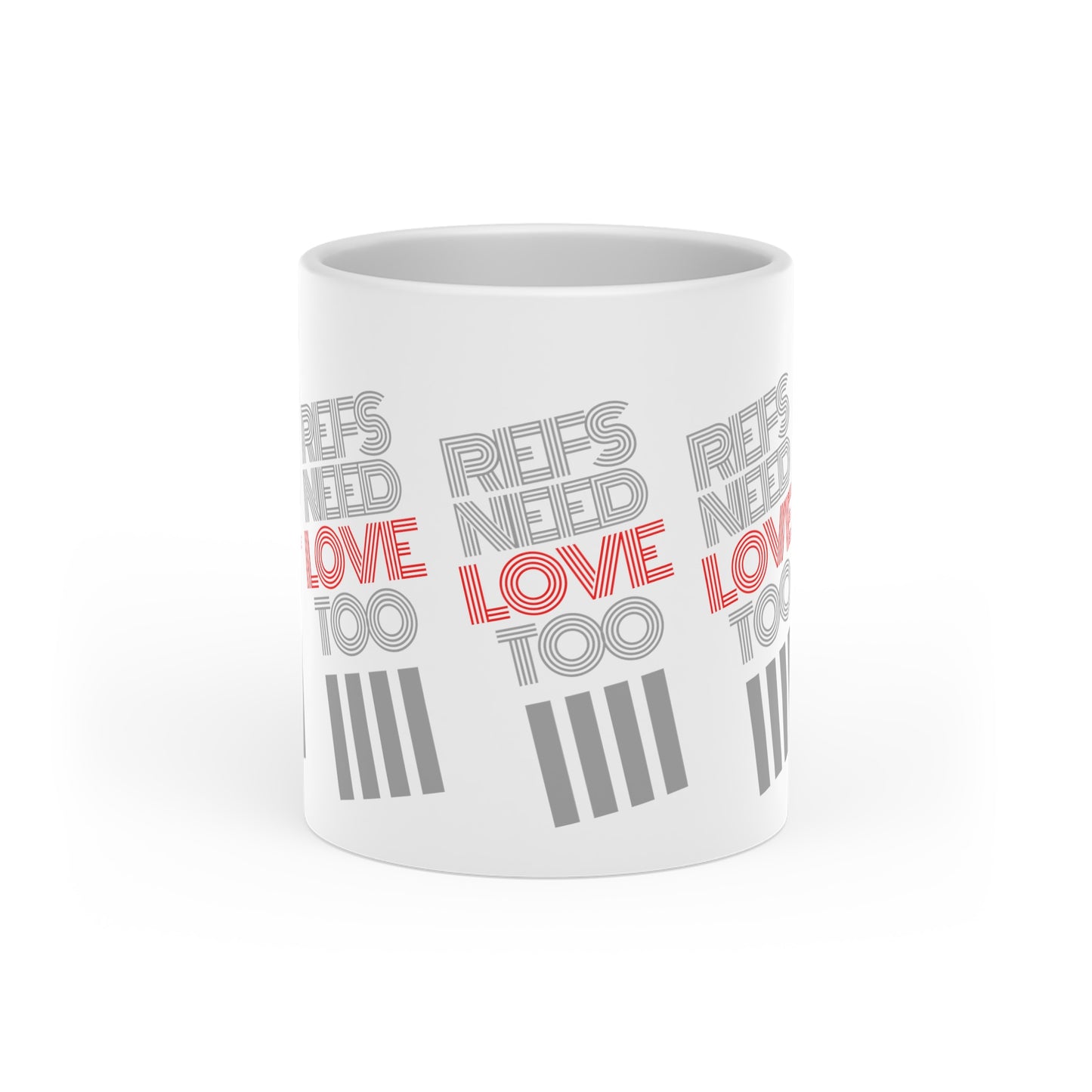 Refs Need Love Too Heart-Shaped Mug | Gift for Referees | White 11 oz. Coffee cup | Referee Gift | Mug for tea or cocoa