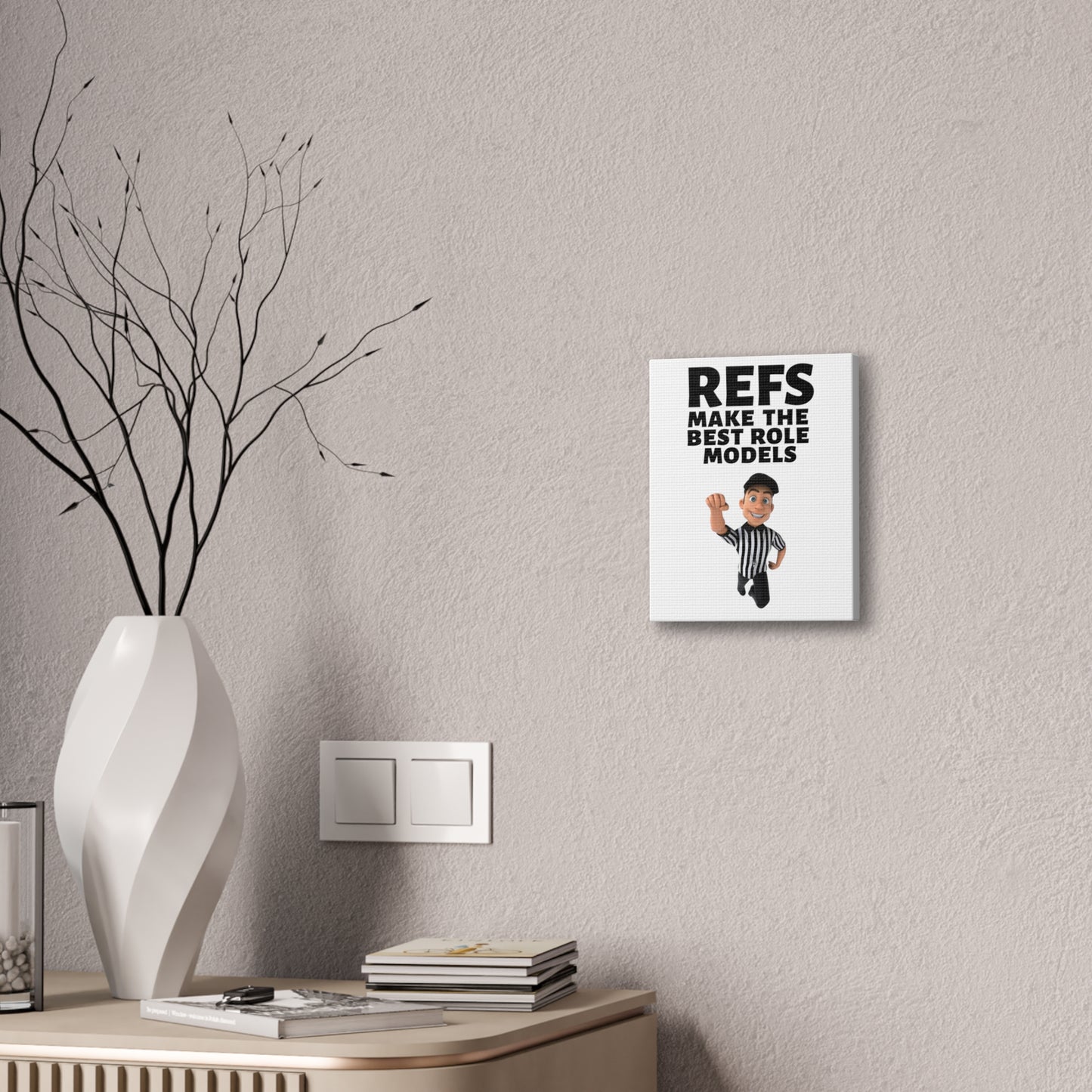 Refs Make the Best Role Models Stretched Canvas | 8" x 10" x 0.75" | Gifts for Refs | Referee Gifts | Wall Decor