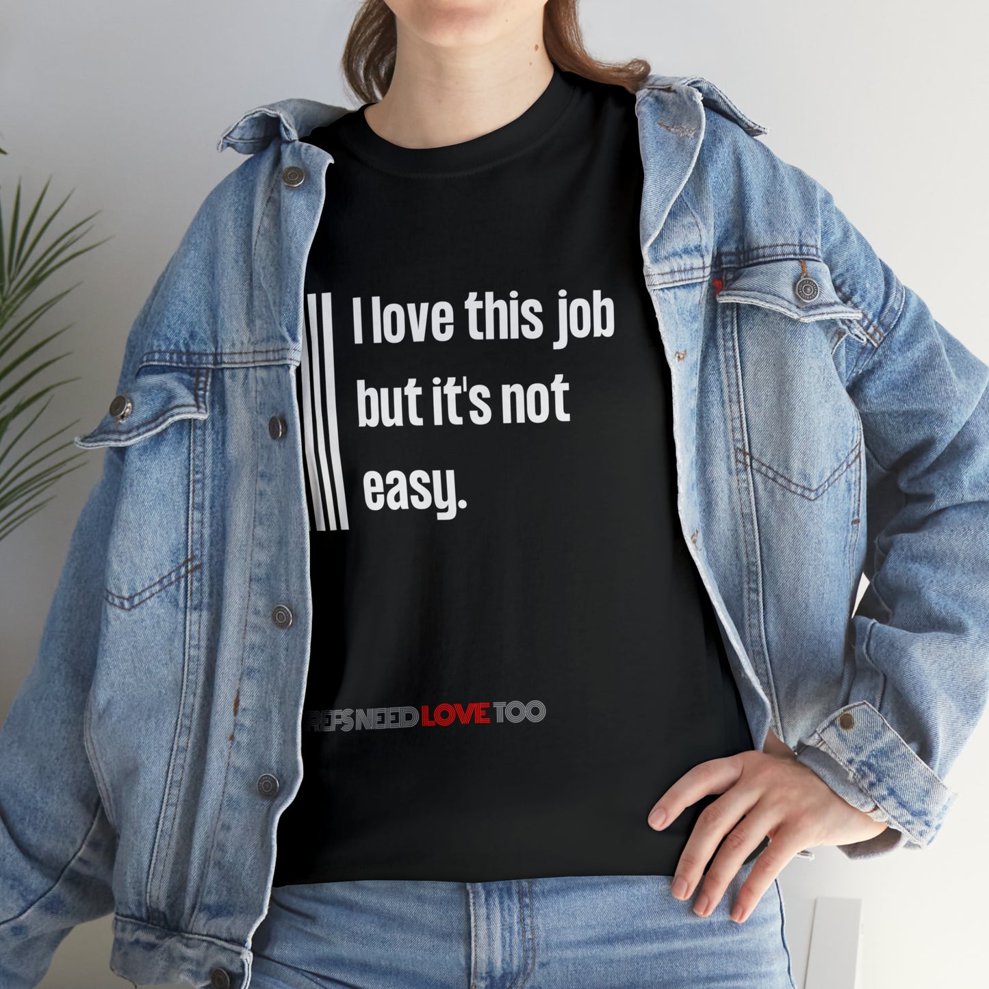 I Love This Job Unisex Cotton Tee | Gifts for Refs | For Sports Officials | Tough Job Shirt | Screen print t shirt | Refs Need Love Too