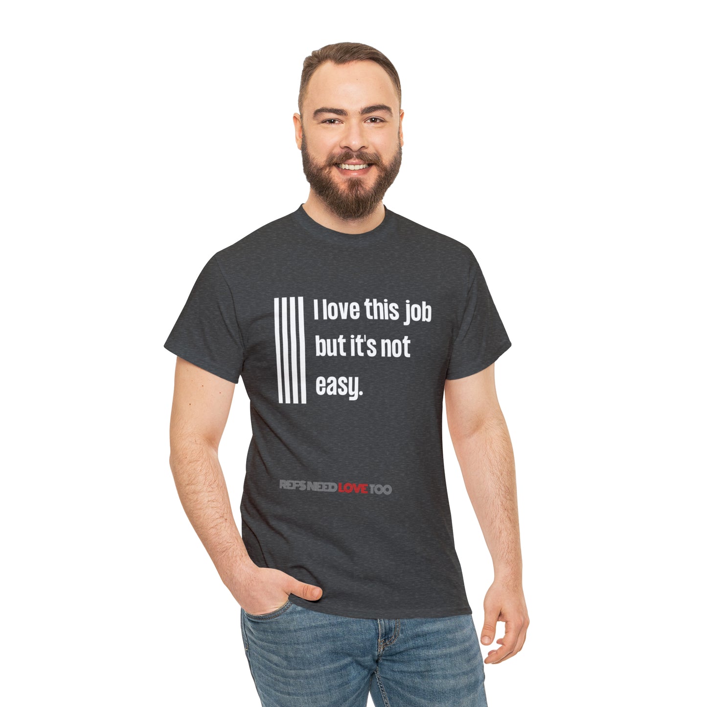 I Love This Job Unisex Cotton Tee | Gifts for Refs | For Sports Officials | Tough Job Shirt | Screen print t shirt | Refs Need Love Too