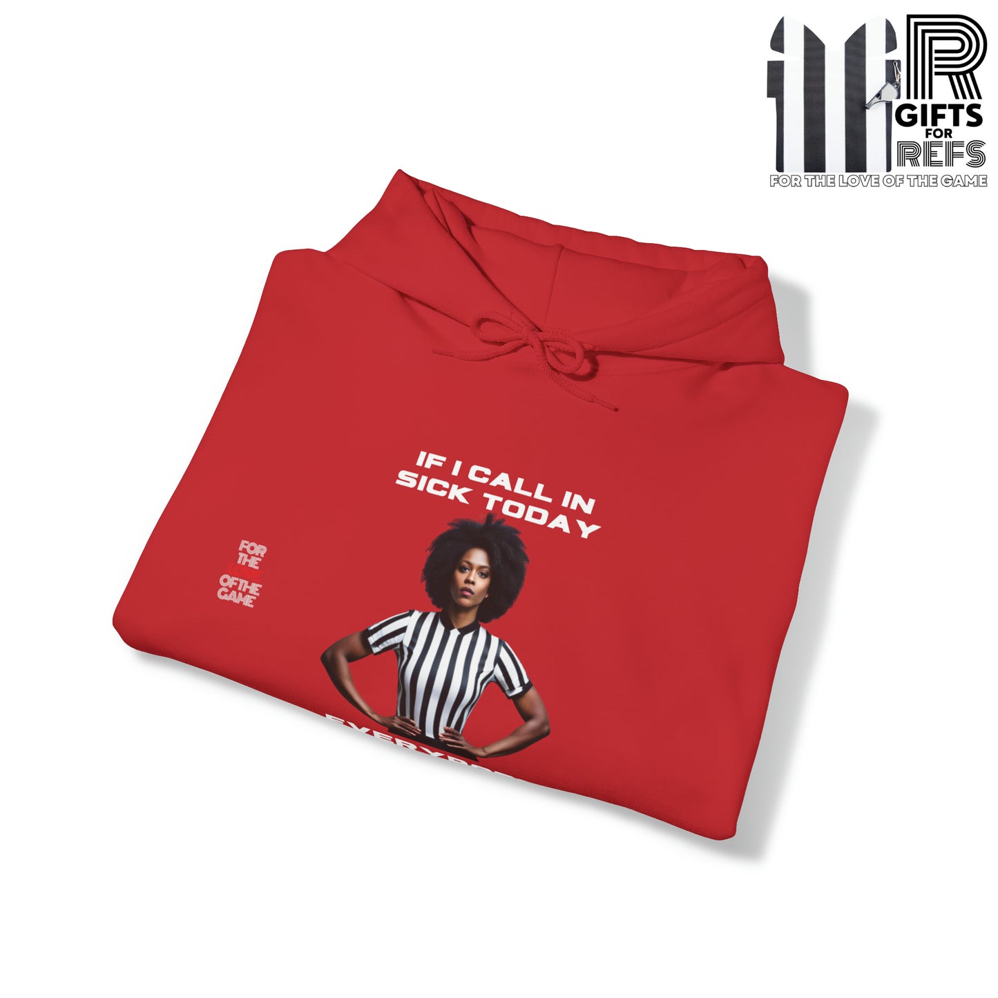 Ref- Call In Sick Unisex Heavy Blend™ Hooded Sweatshirt | Gifts for Referees | For sports officials | For the love of the game
