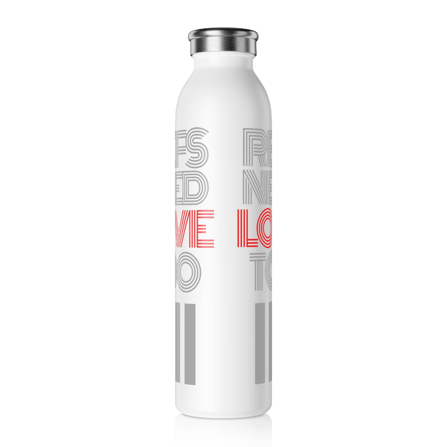 Refs Need Love Too Slim Water Bottle | Double Walled 20 oz. Stainless Steel Bottle | Gifts for Refs | Referee Gift | Front & Back label | Great gift for Moms, Dads | Stainless Steel