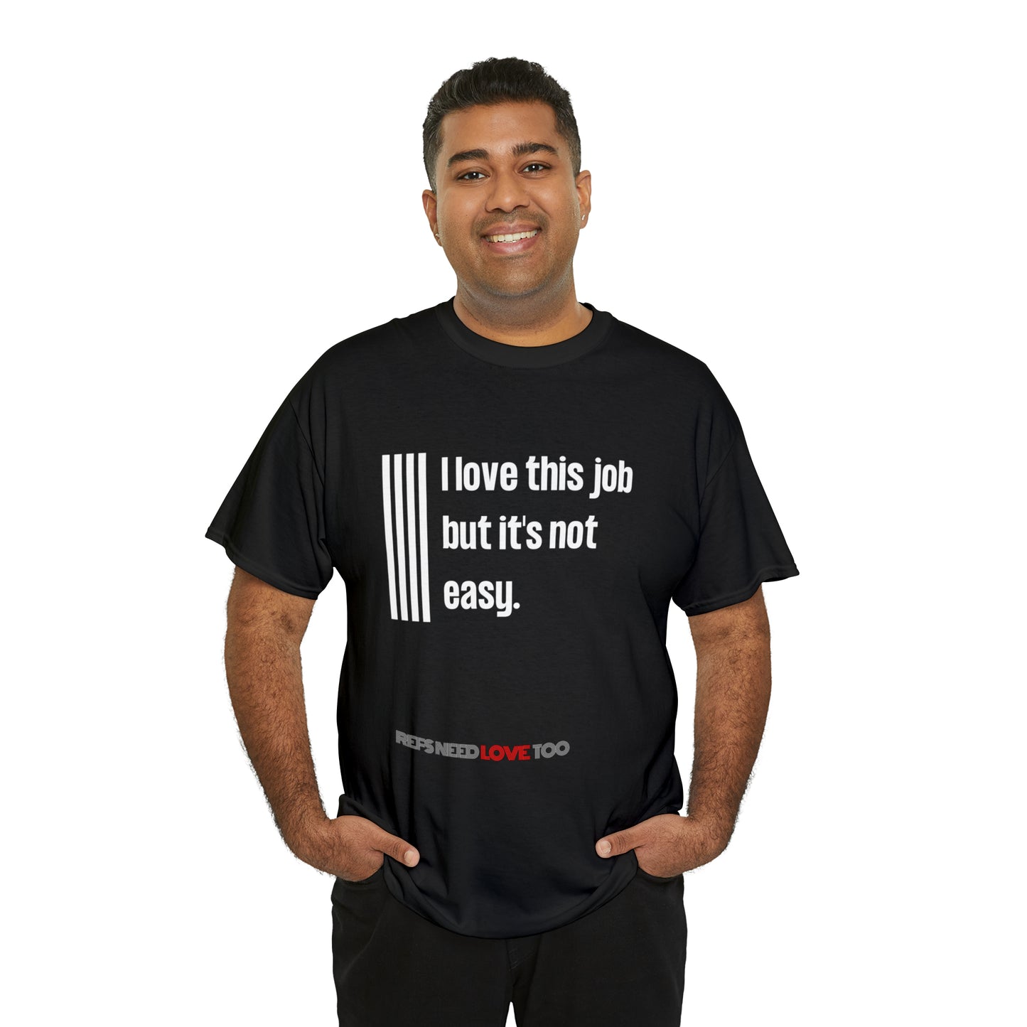 I Love This Job Unisex Cotton Tee | Gifts for Refs | For Sports Officials | Tough Job Shirt | Screen print t shirt | Refs Need Love Too