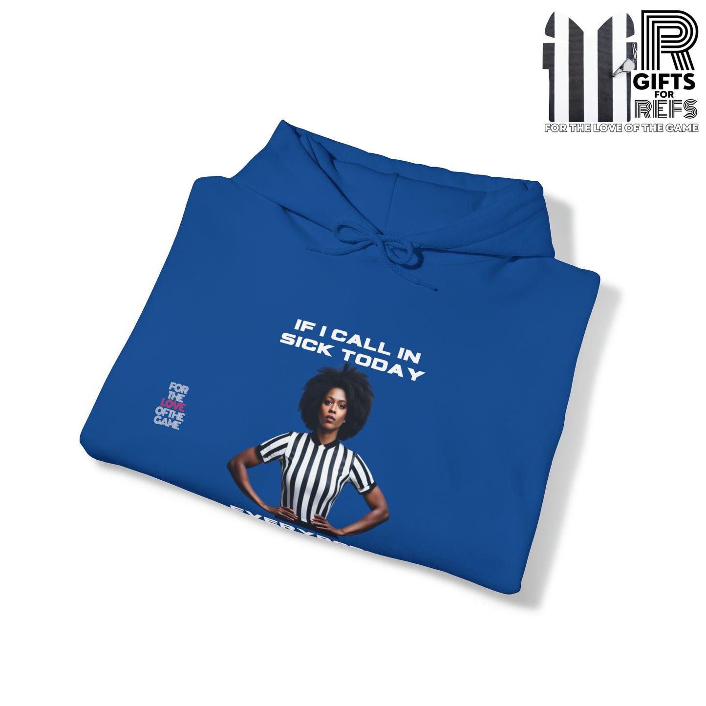 Ref- Call In Sick Unisex Heavy Blend™ Hooded Sweatshirt | Gifts for Referees | For sports officials | For the love of the game