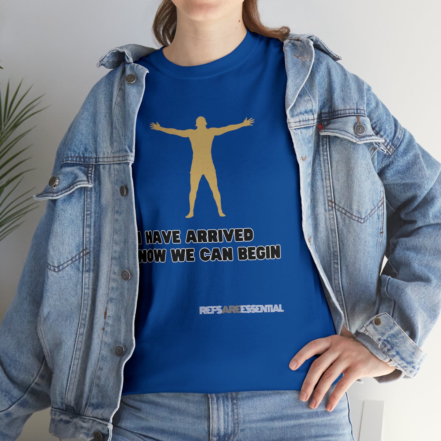 I Have Arrived Cotton Tee | Gift For Referees | Screen print t shirt | Refs are Essential | Ref Appreciation tee | For sports officials