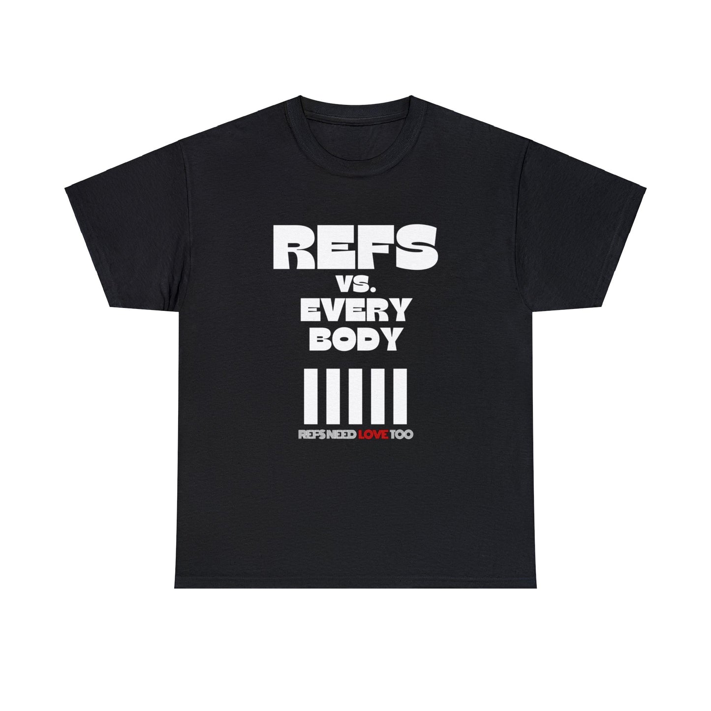 Refs Vs. Everybody Unisex Heavy Cotton Tee | Big Letters | Gifts for referees | For Sports Officials