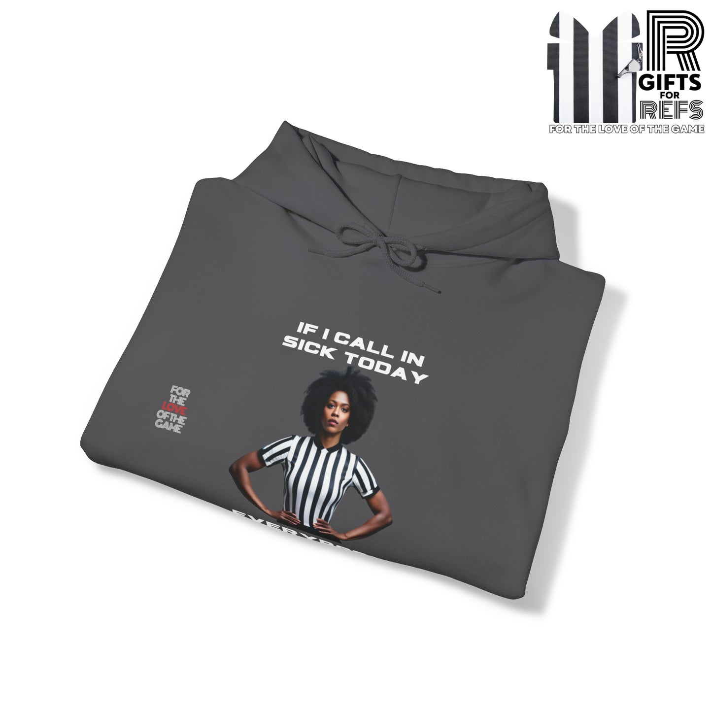 Ref- Call In Sick Unisex Heavy Blend™ Hooded Sweatshirt | Gifts for Referees | For sports officials | For the love of the game