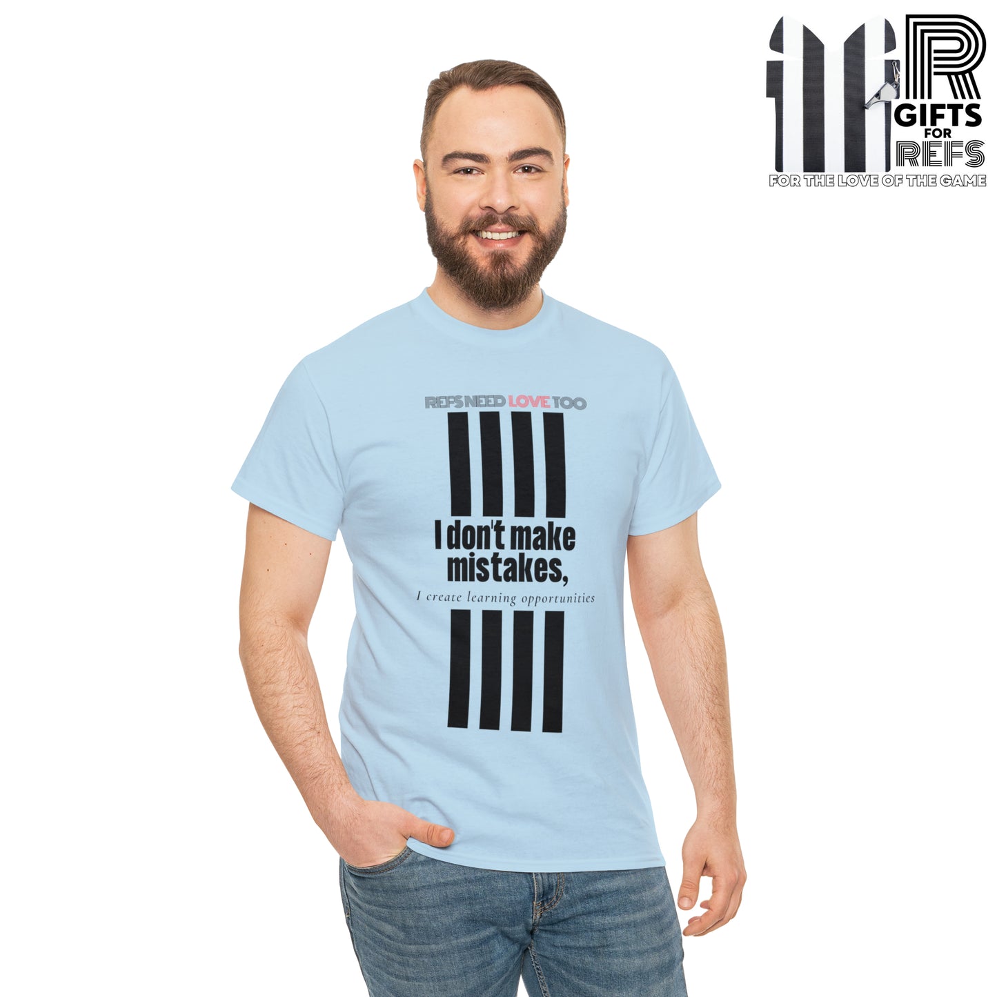 I don't make mistakes cotton tee | Funny Referee t-shirt | Gifts for refs and umps | screen printed shirt | For sports officials | Refs Need Love Too