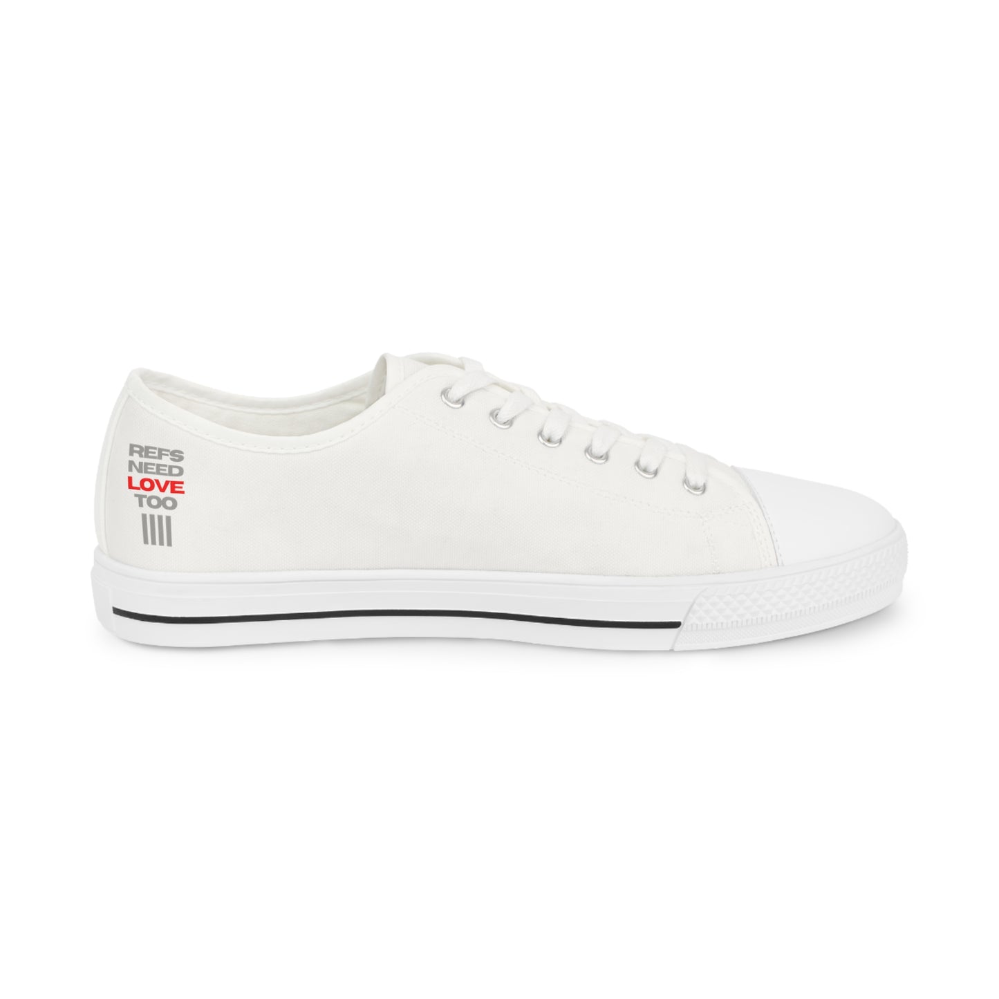 Refs Need Love Too Men's Low Top Sneakers | Amazing gift for Refs | Minimalist Design | For sports officials | Great Christmas Gift for Referees | US Sizes 5-14 | White or White/Black