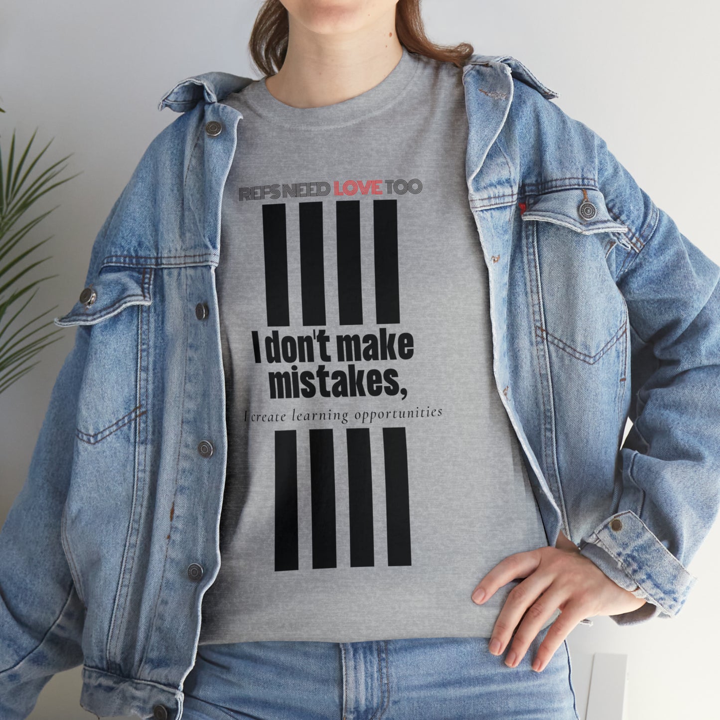 I don't make mistakes cotton tee | Funny Referee t-shirt | Gifts for refs and umps | screen printed shirt | For sports officials | Refs Need Love Too