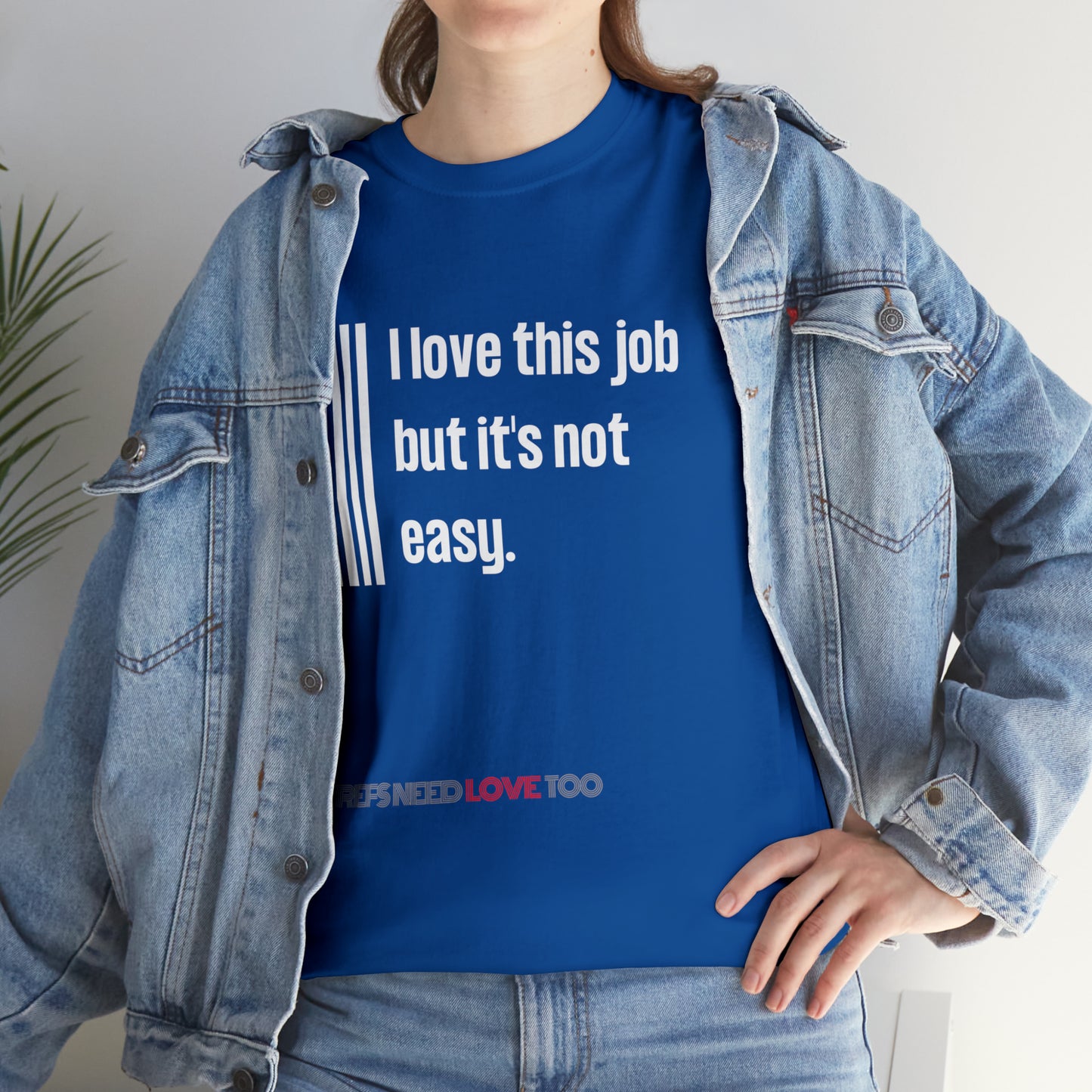I Love This Job Unisex Cotton Tee | Gifts for Refs | For Sports Officials | Tough Job Shirt | Screen print t shirt | Refs Need Love Too