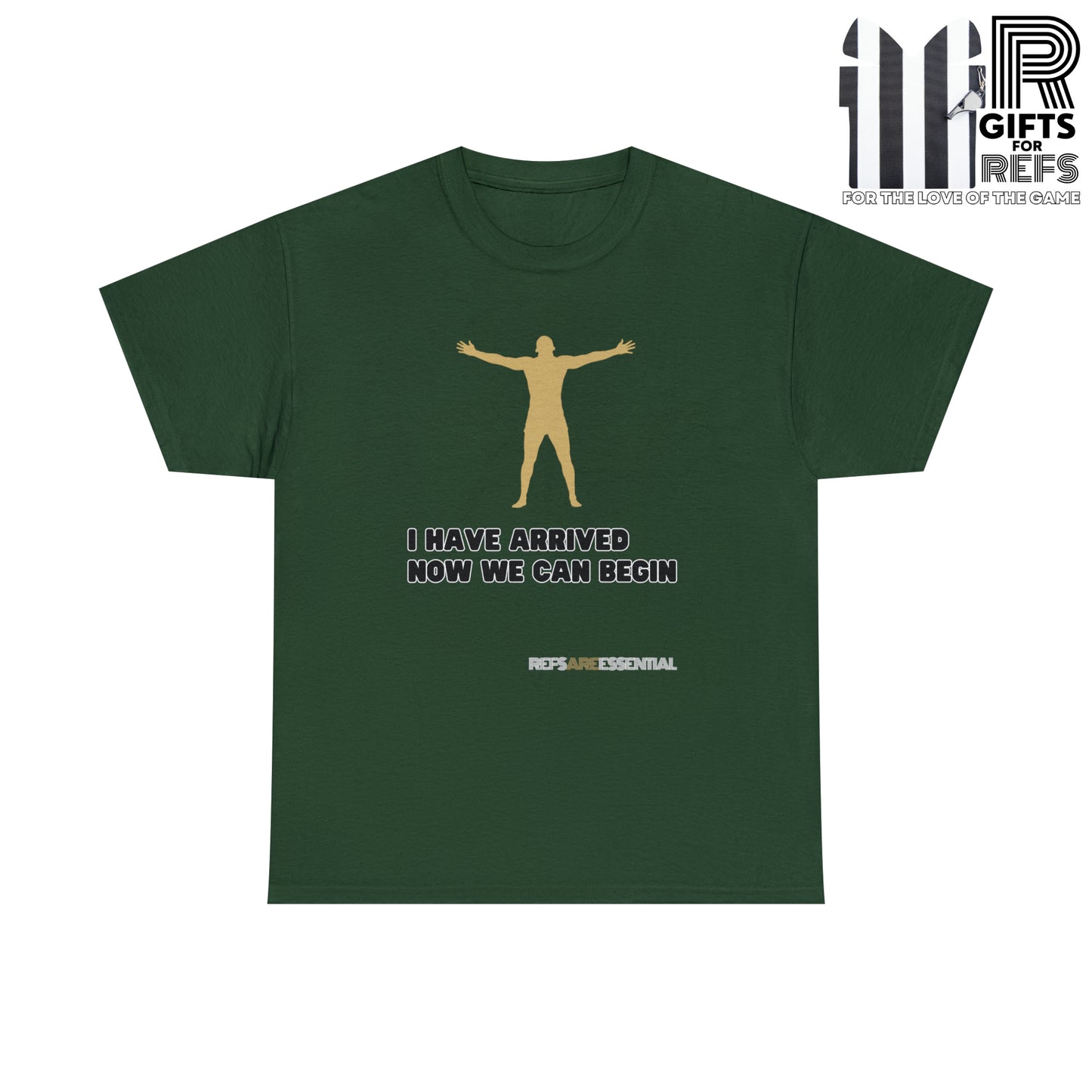 I Have Arrived Cotton Tee | Gift For Referees | Screen print t shirt | Refs are Essential | Ref Appreciation tee | For sports officials