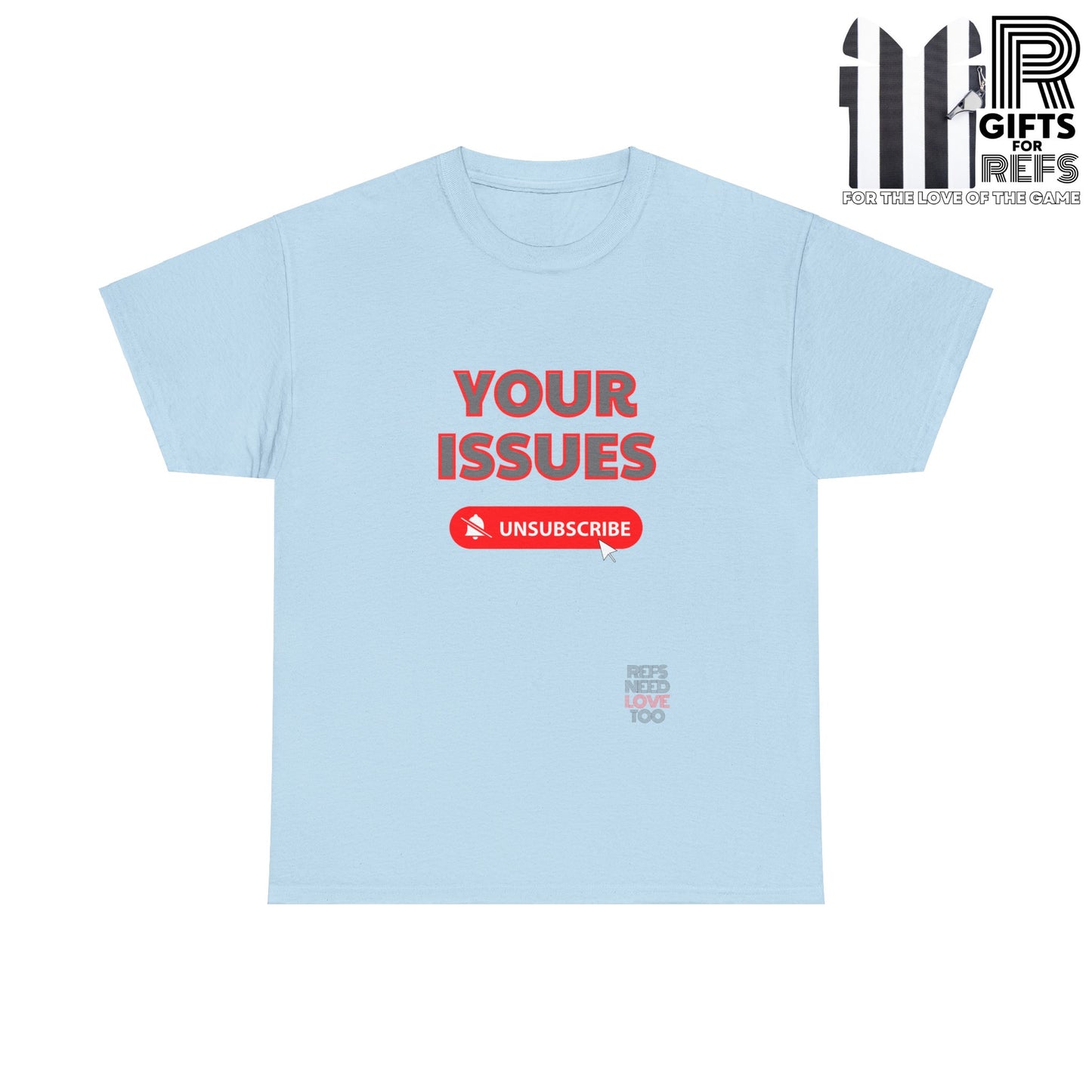 Unsubscribe to your issues tee | Great Gift for Refs | Creating Boundaries is mentally healthy | Shirt For sports officials | Sarcasm for Referees | Funny Ref t shirt