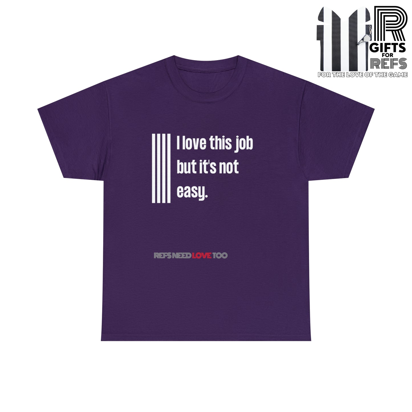 I Love This Job Unisex Cotton Tee | Gifts for Refs | For Sports Officials | Tough Job Shirt | Screen print t shirt | Refs Need Love Too