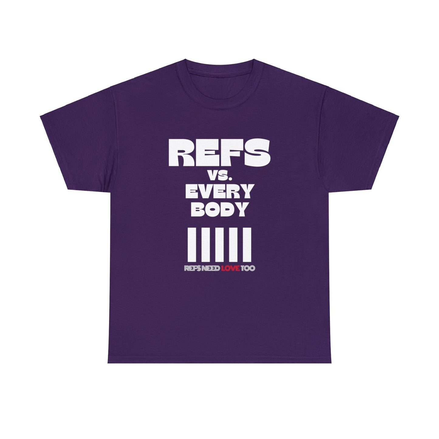 Refs Vs. Everybody Unisex Heavy Cotton Tee | Big Letters | Gifts for referees | For Sports Officials