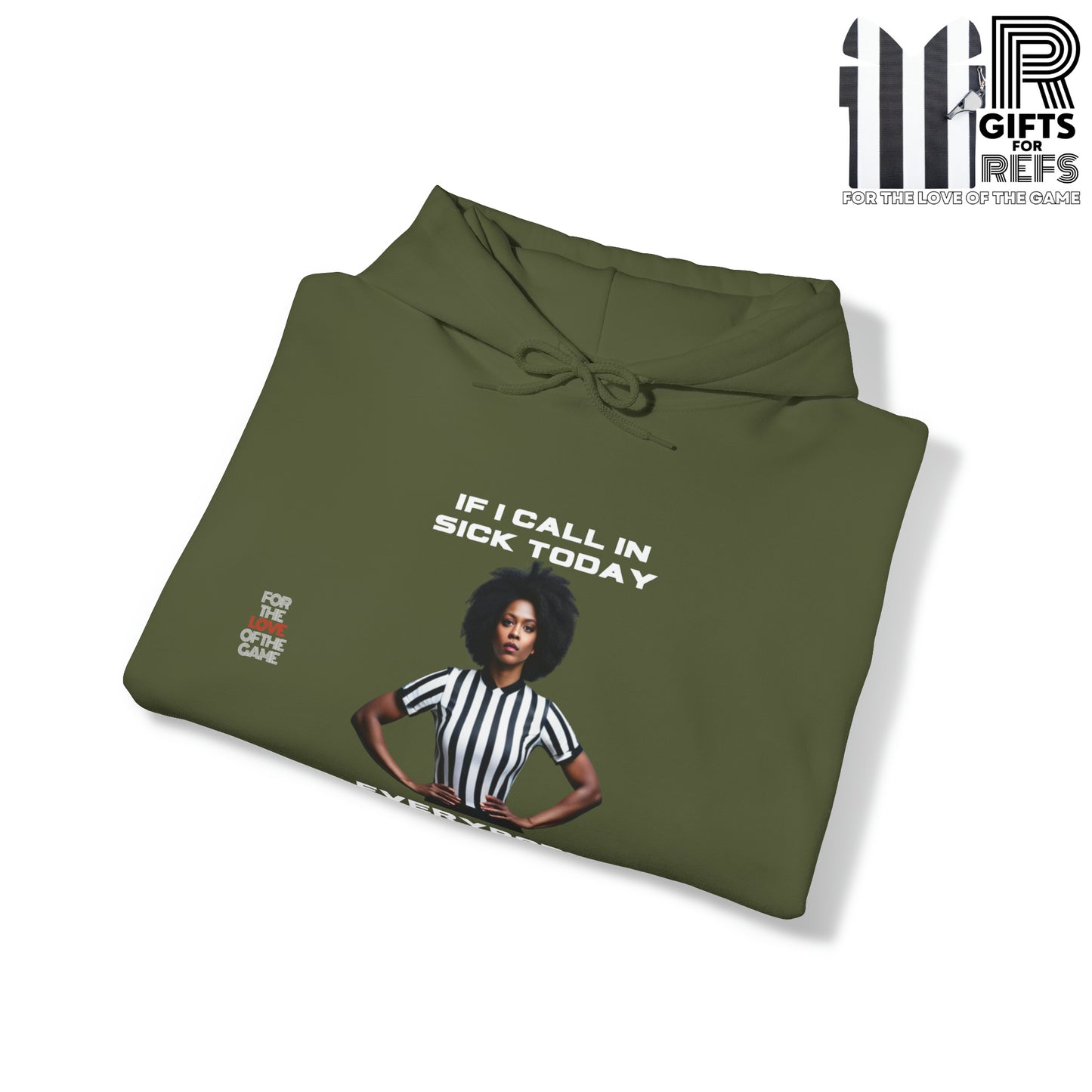 Ref- Call In Sick Unisex Heavy Blend™ Hooded Sweatshirt | Gifts for Referees | For sports officials | For the love of the game