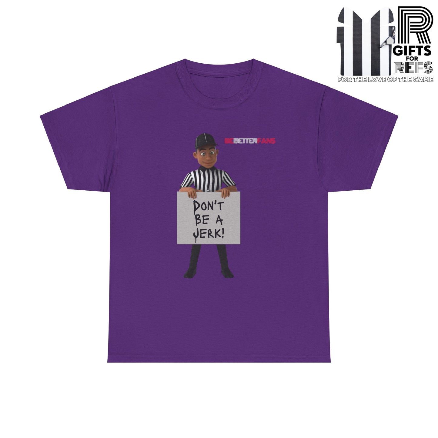 Don't Be a Jerk Unisex Cotton Tee | Gifts for Refs | Be Better Fans | Funny Referee Tee | For Sports Officials | Screen Print t-shirt