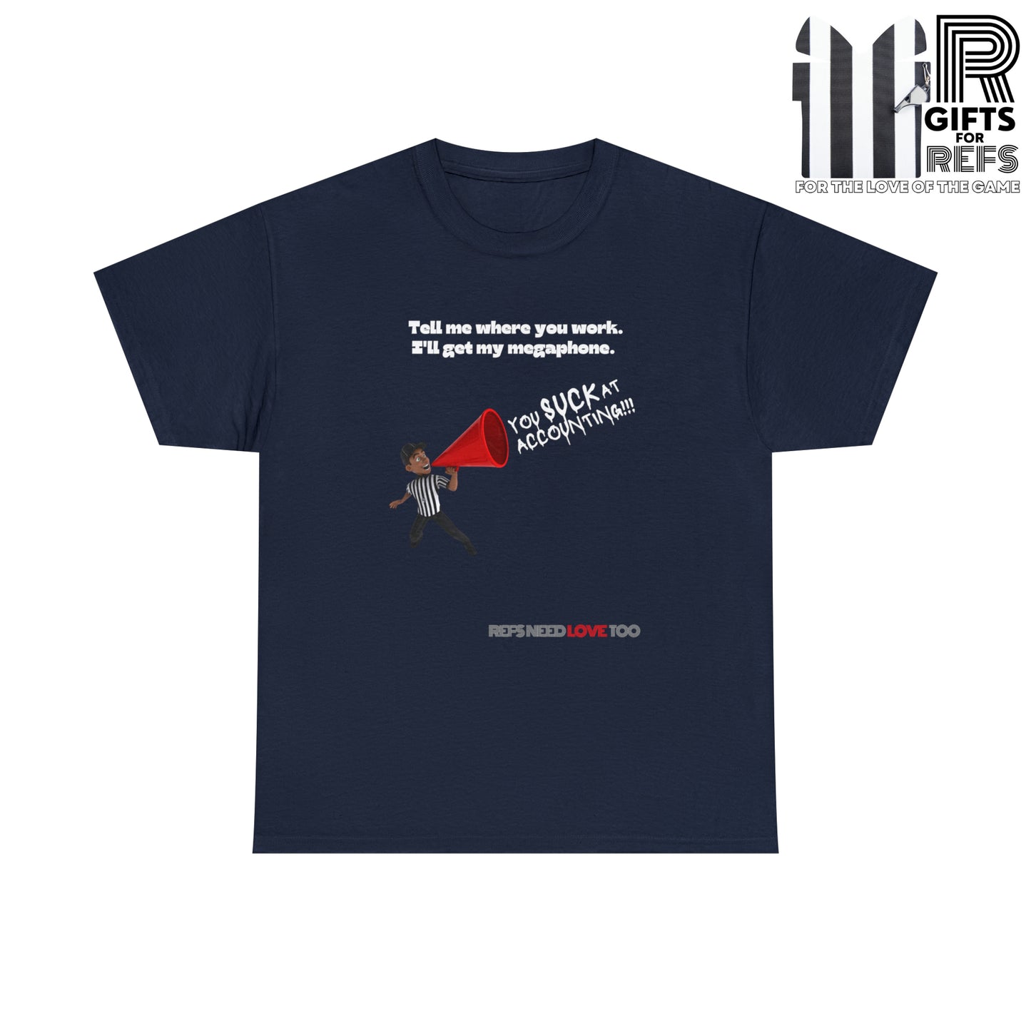 I'll Get My Megaphone Tee | Funny Referee gift | Refs Need Love Collection | Ref Clapback shirt | T-shirt for Sports Officials