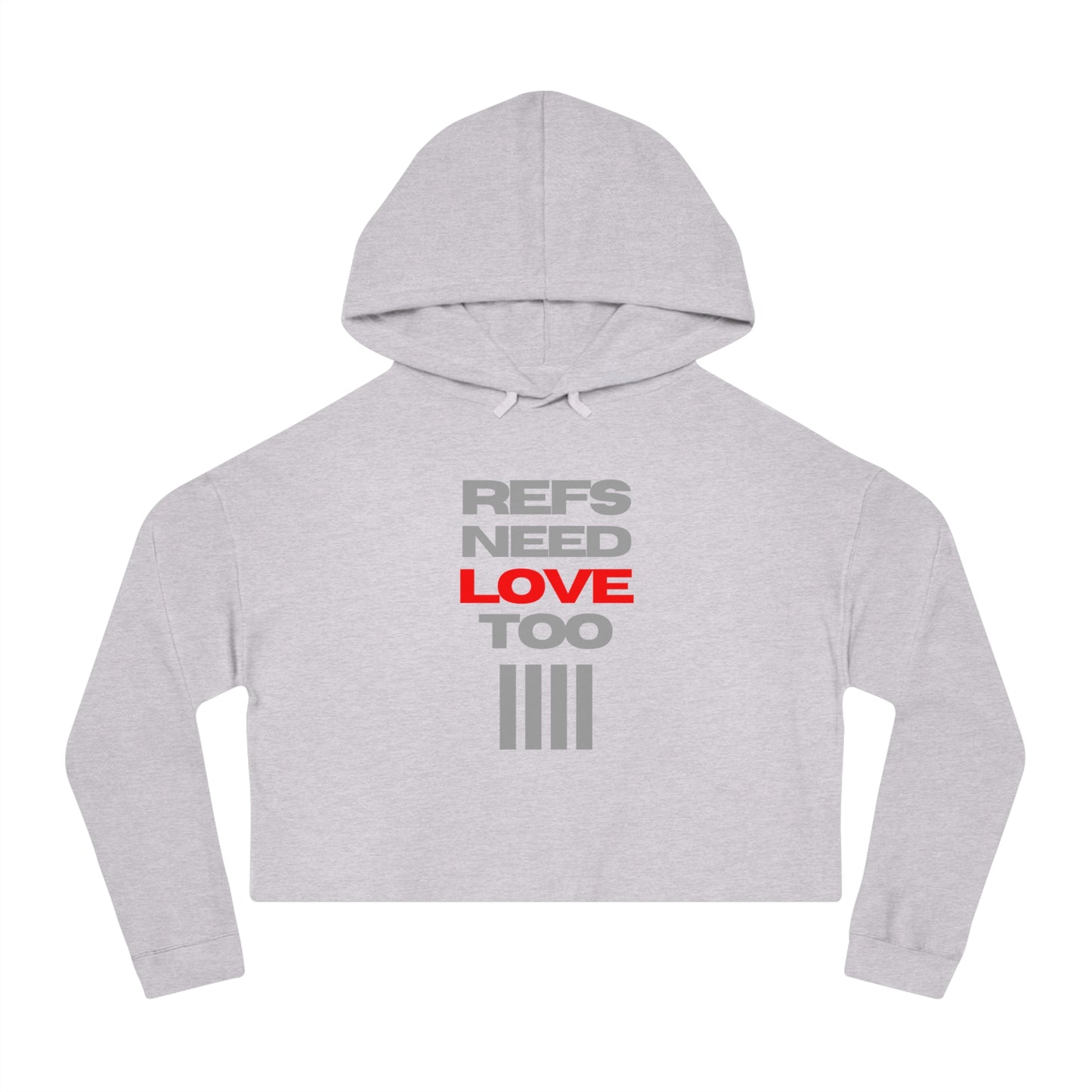Refs Need Love Too Women's Cropped Hooded Sweatshirt | For Mom Refs | For women sports officials |