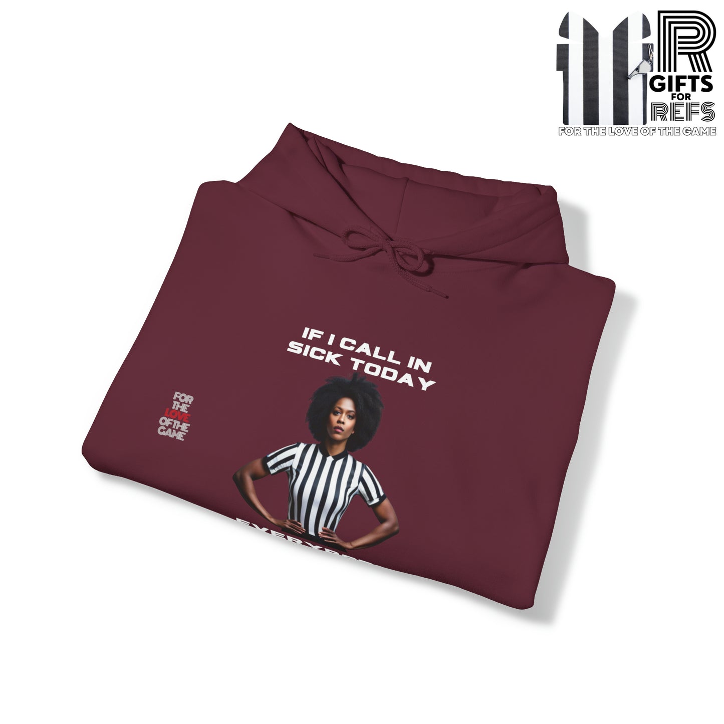 Ref- Call In Sick Unisex Heavy Blend™ Hooded Sweatshirt | Gifts for Referees | For sports officials | For the love of the game