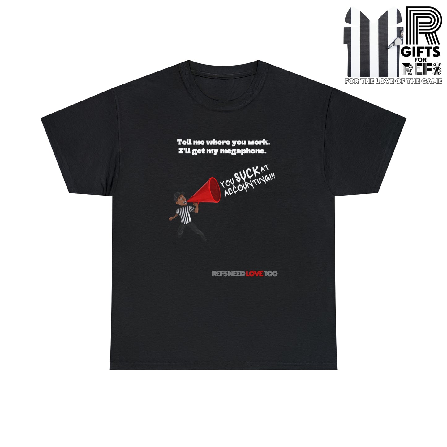 I'll Get My Megaphone Tee | Funny Referee gift | Refs Need Love Collection | Ref Clapback shirt | T-shirt for Sports Officials