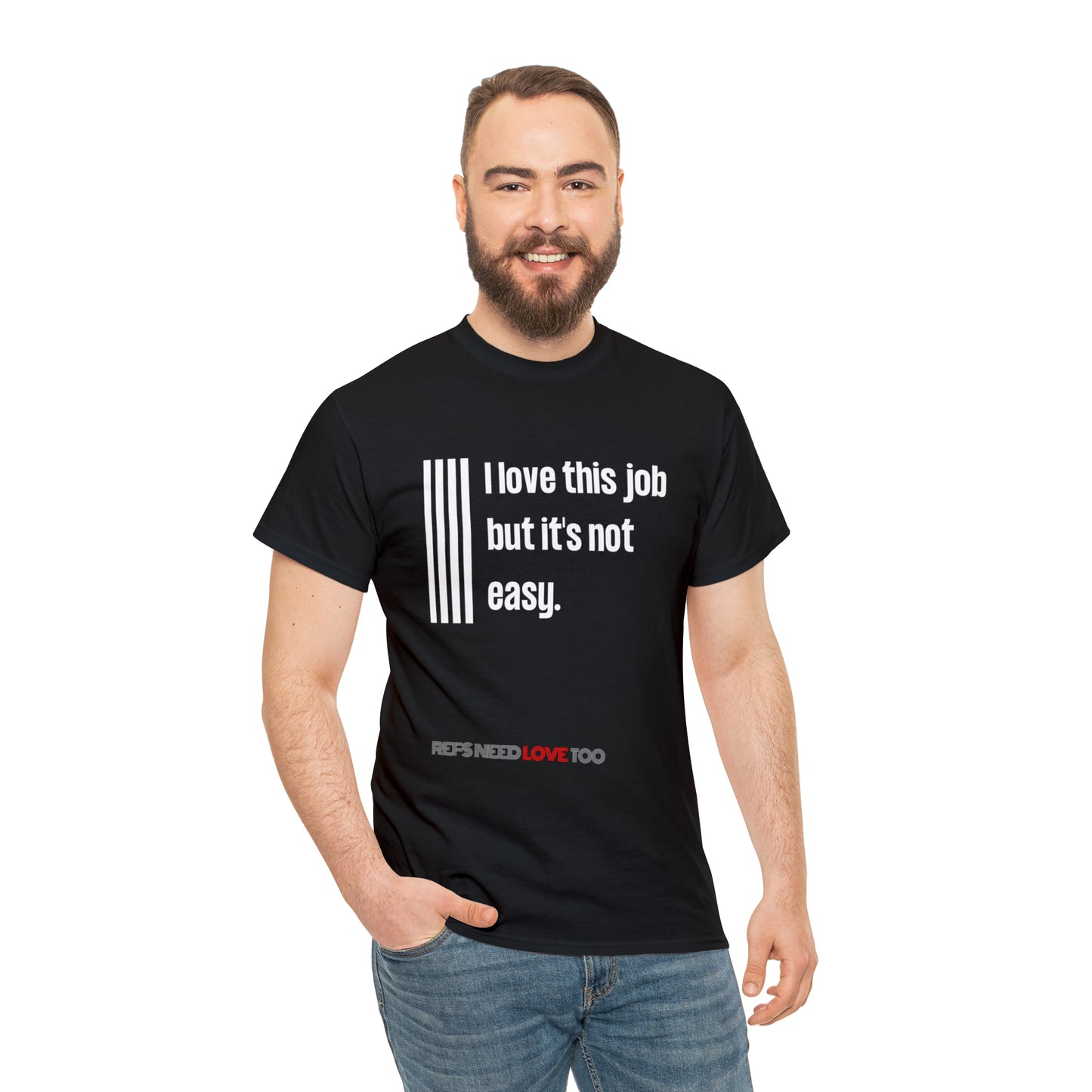 I Love This Job Unisex Cotton Tee | Gifts for Refs | For Sports Officials | Tough Job Shirt | Screen print t shirt | Refs Need Love Too