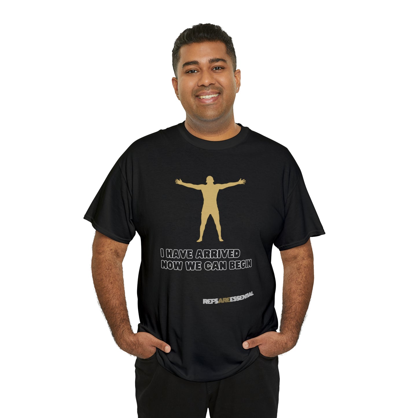 I Have Arrived Cotton Tee | Gift For Referees | Screen print t shirt | Refs are Essential | Ref Appreciation tee | For sports officials