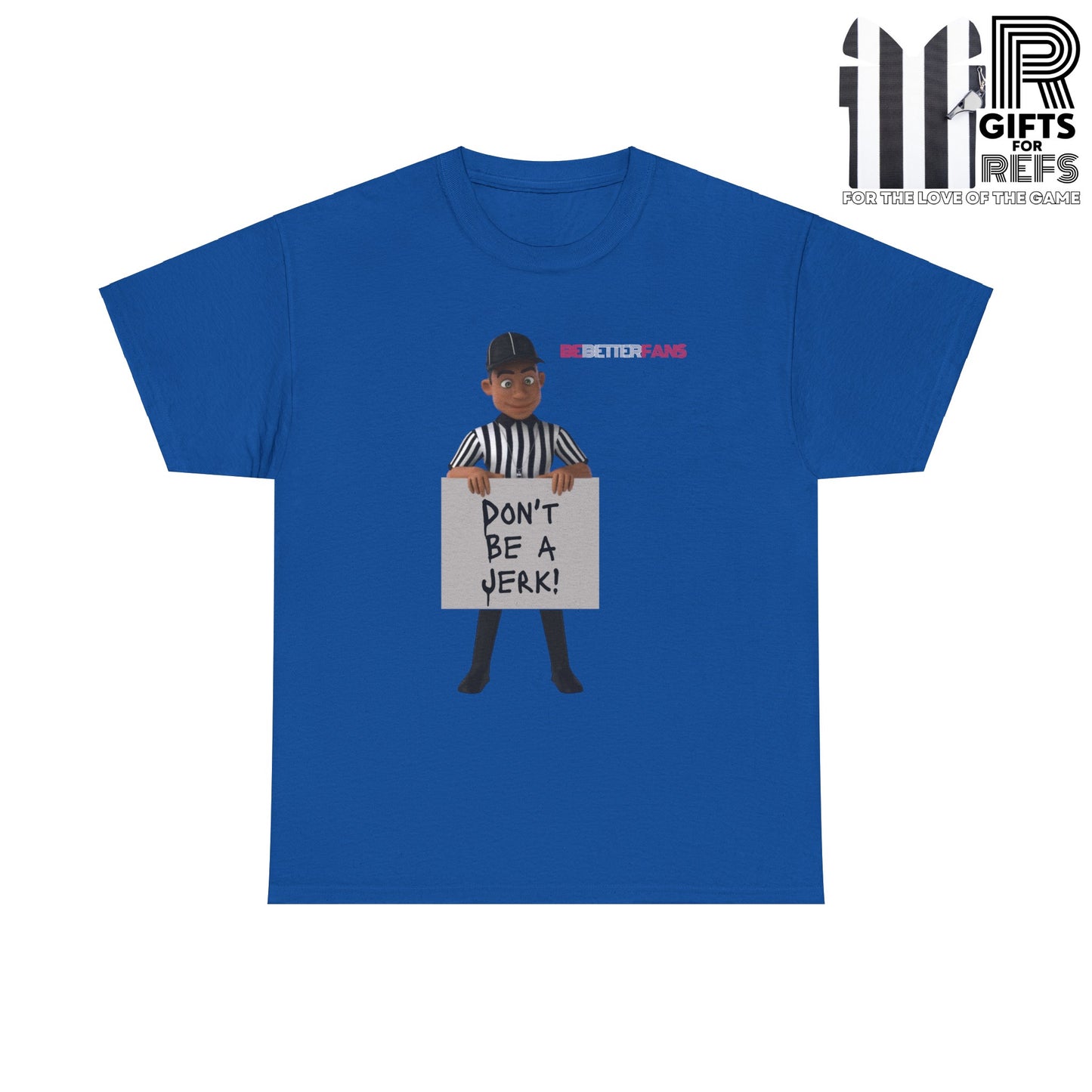 Don't Be a Jerk Unisex Cotton Tee | Gifts for Refs | Be Better Fans | Funny Referee Tee | For Sports Officials | Screen Print t-shirt