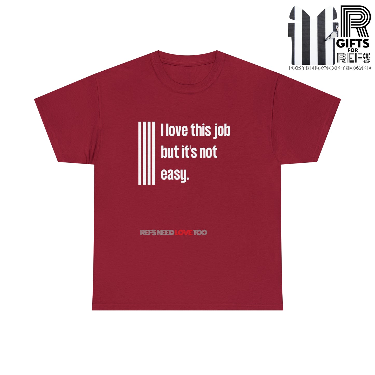 I Love This Job Unisex Cotton Tee | Gifts for Refs | For Sports Officials | Tough Job Shirt | Screen print t shirt | Refs Need Love Too
