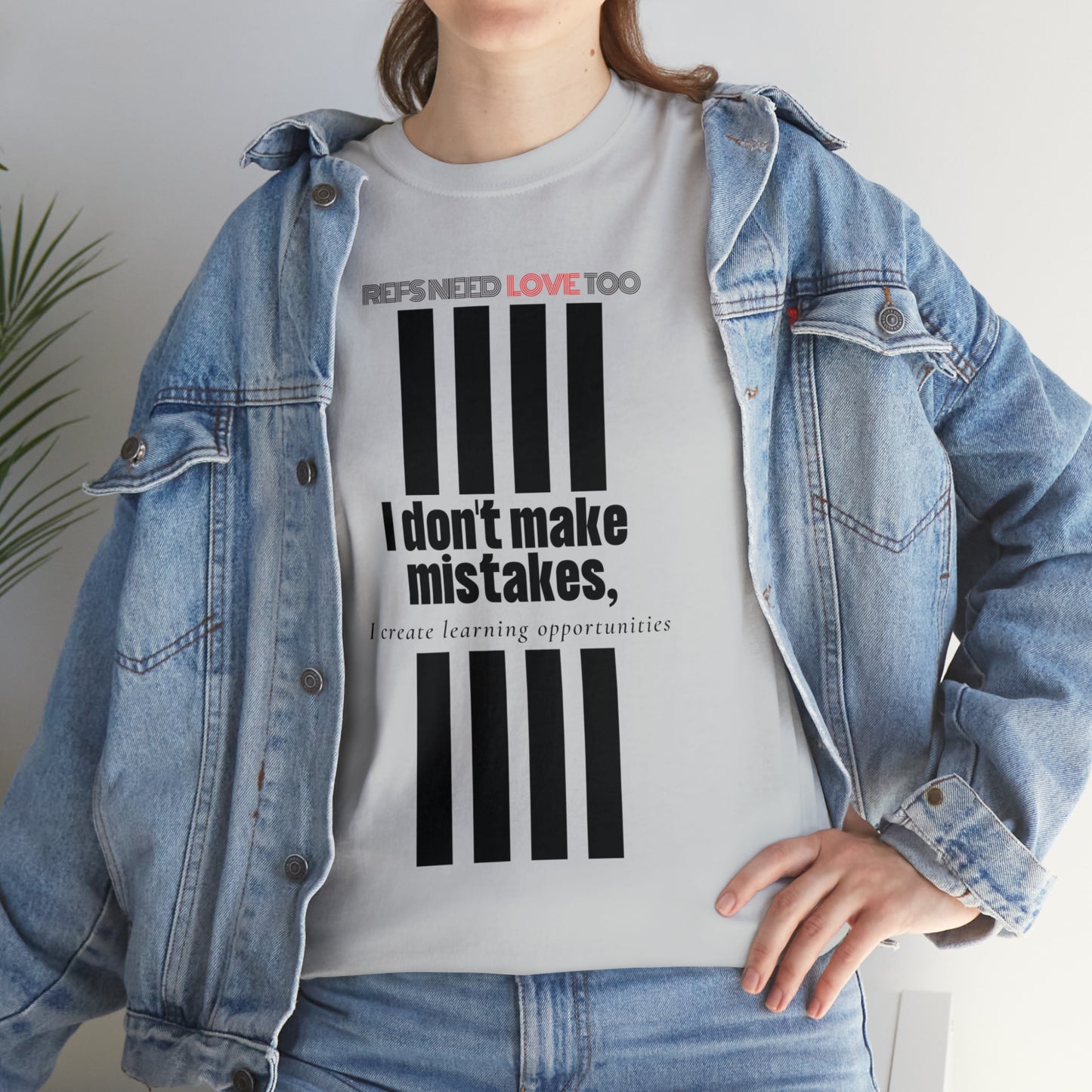 I don't make mistakes cotton tee | Funny Referee t-shirt | Gifts for refs and umps | screen printed shirt | For sports officials | Refs Need Love Too