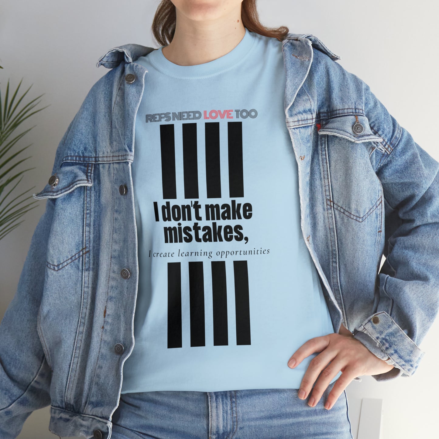 I don't make mistakes cotton tee | Funny Referee t-shirt | Gifts for refs and umps | screen printed shirt | For sports officials | Refs Need Love Too