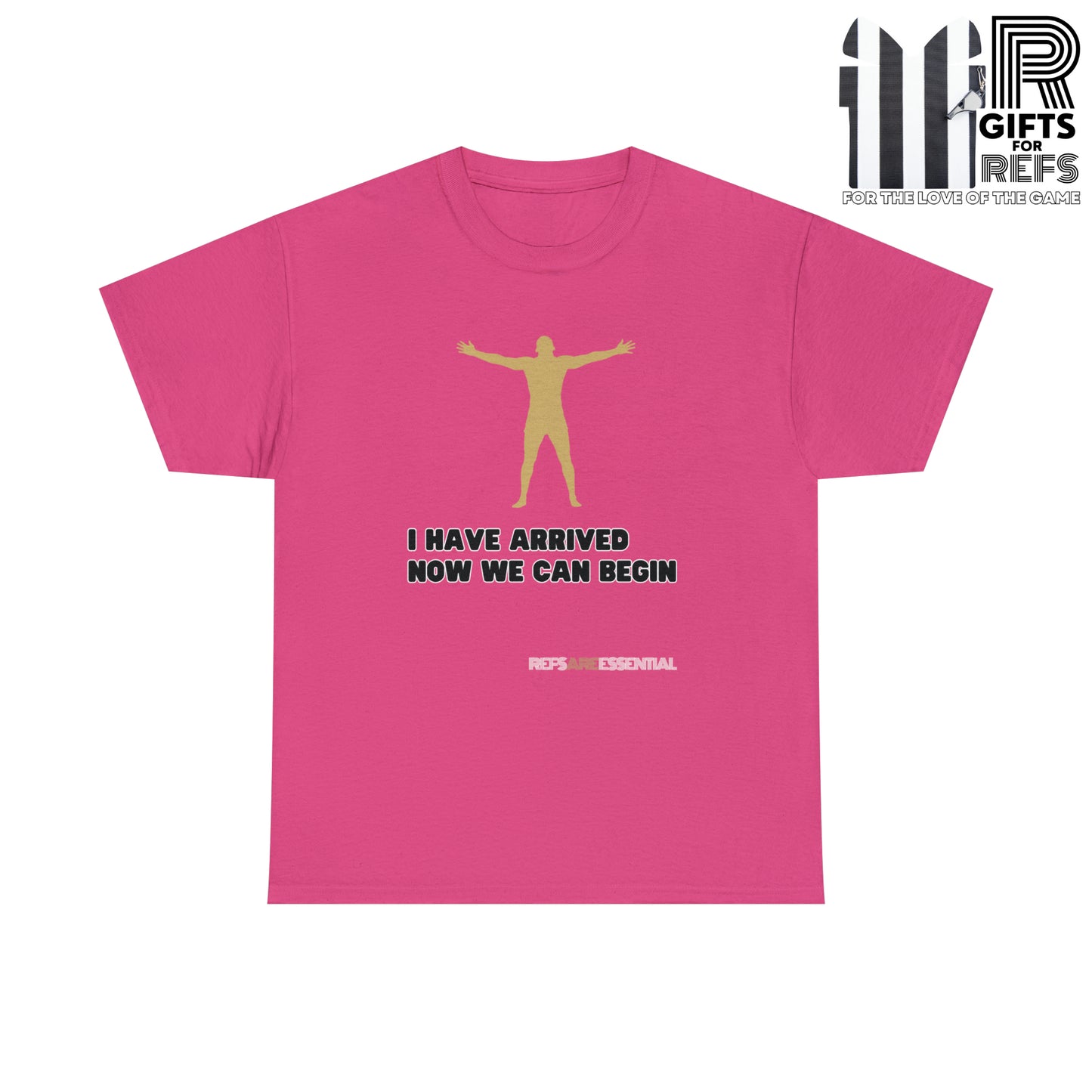 I Have Arrived Cotton Tee | Gift For Referees | Screen print t shirt | Refs are Essential | Ref Appreciation tee | For sports officials