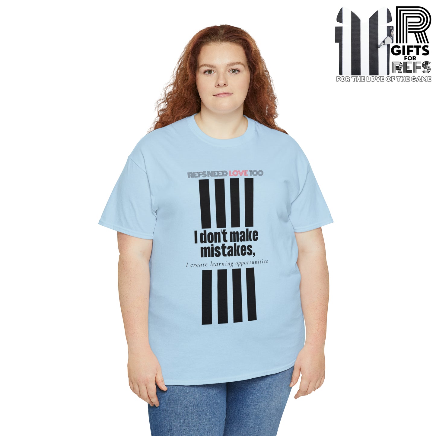 I don't make mistakes cotton tee | Funny Referee t-shirt | Gifts for refs and umps | screen printed shirt | For sports officials | Refs Need Love Too