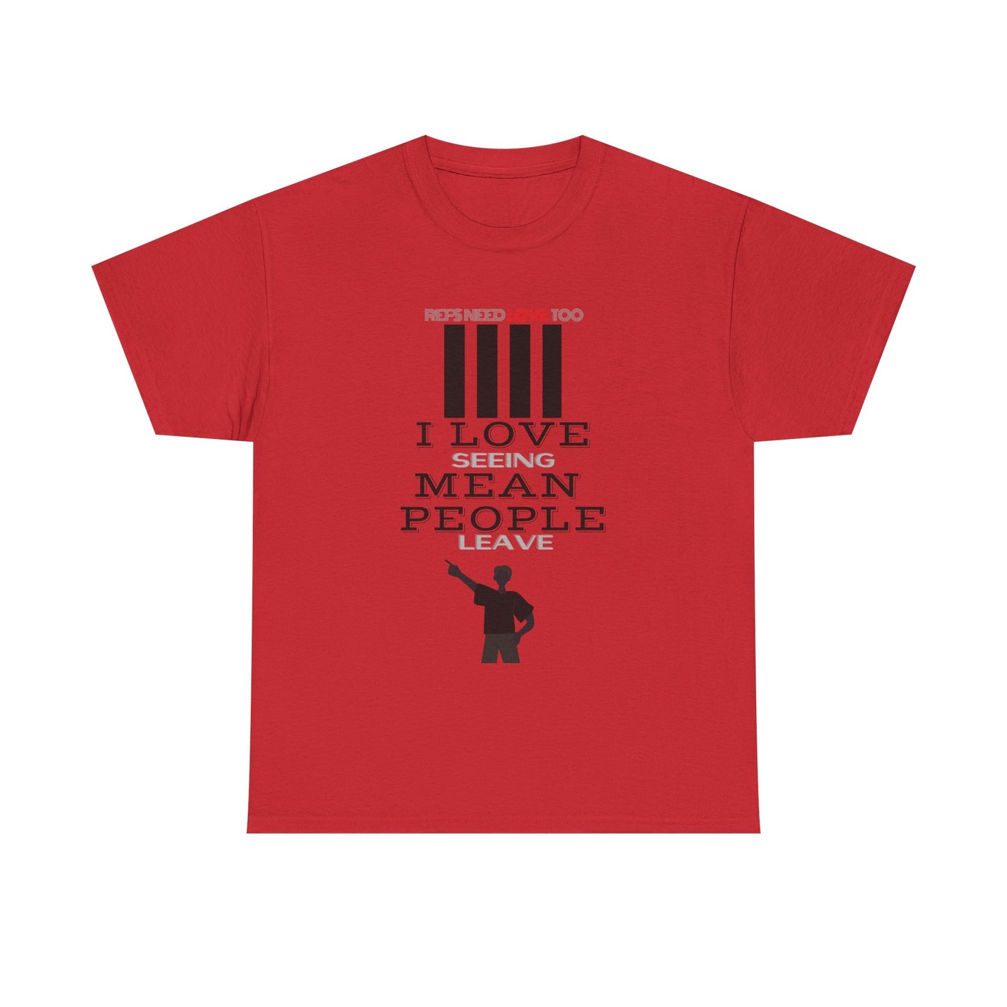 Love seeing mean people leave | For your favorite referee | Heavy Cotton Tee | Screen printed | Five color options