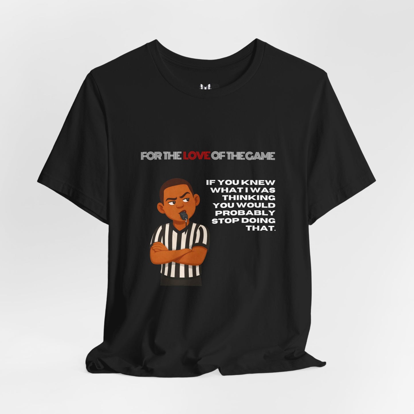 Funny Referee Tee 'If You Knew What I Was Thinking...' | Humorous Ref t-shirt