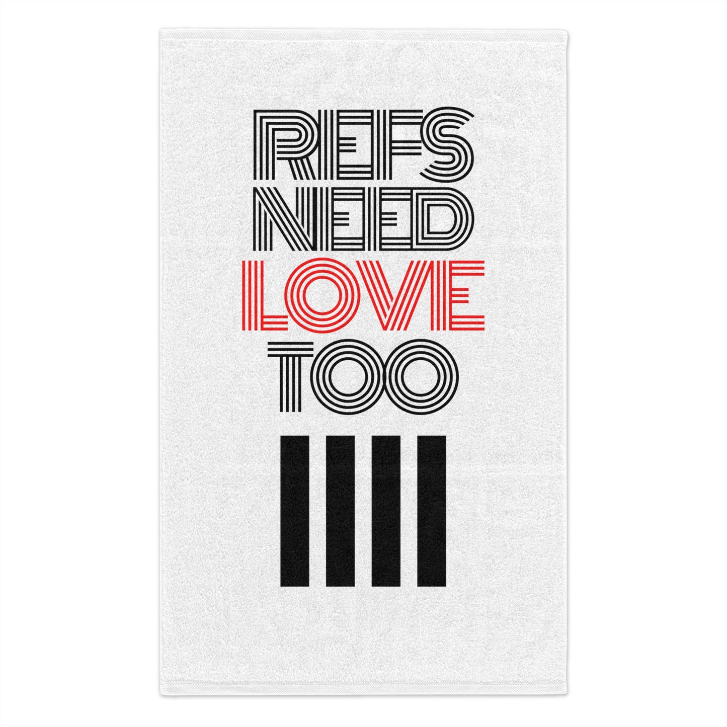 Refs Need Love Too Rally Towel | Soft absorbent cotton towel | Referee gifts | 11x18 inches | Multipurpose towel | Perfect gift for your referee friend or parent | For sports officials |