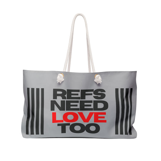 Refs Need Love Too Weekender Bag | Positive messages for sports officials | Great gift for refs | Referee Beach Bag | Large Tote Bag