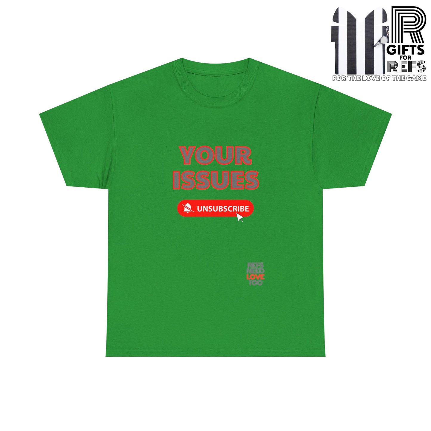 Unsubscribe to your issues tee | Great Gift for Refs | Creating Boundaries is mentally healthy | Shirt For sports officials | Sarcasm for Referees | Funny Ref t shirt