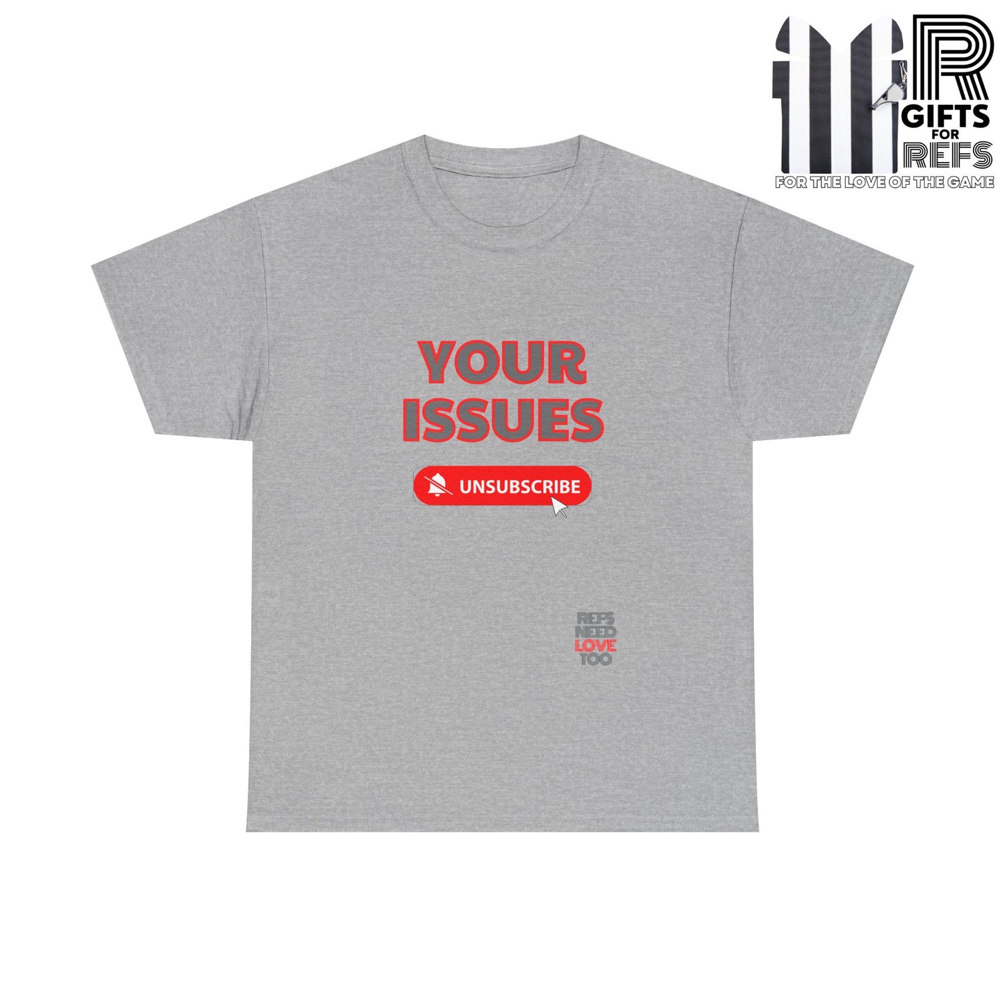 Unsubscribe to your issues tee | Great Gift for Refs | Creating Boundaries is mentally healthy | Shirt For sports officials | Sarcasm for Referees | Funny Ref t shirt