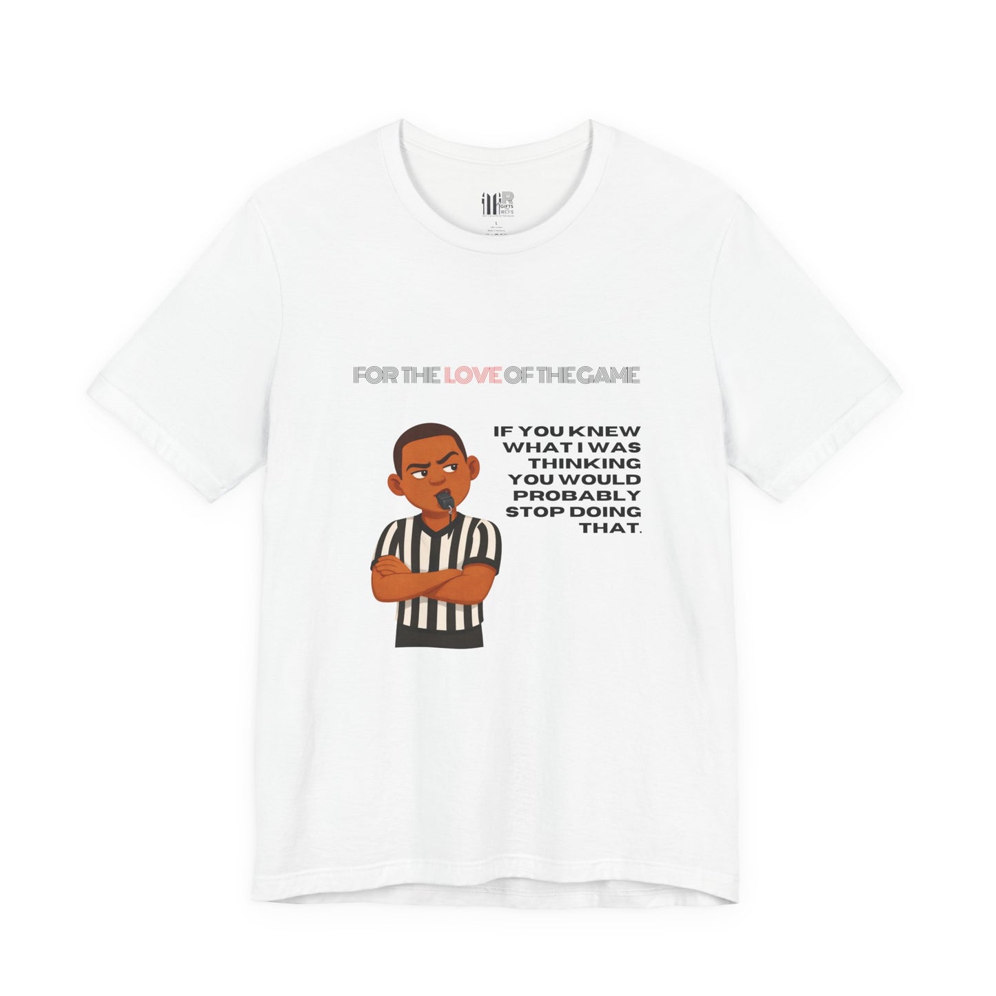 Funny Referee Tee 'If You Knew What I Was Thinking...' | Humorous Ref t-shirt