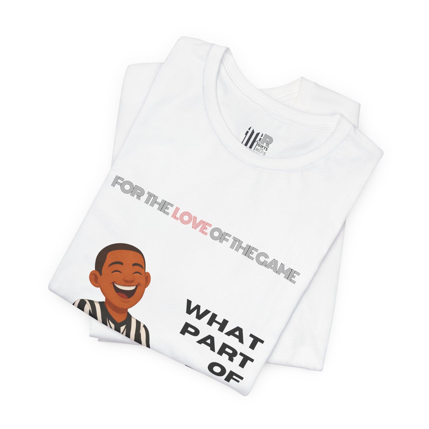 “What Part of the Game Was That?” Sports Humor Referee T-Shirt